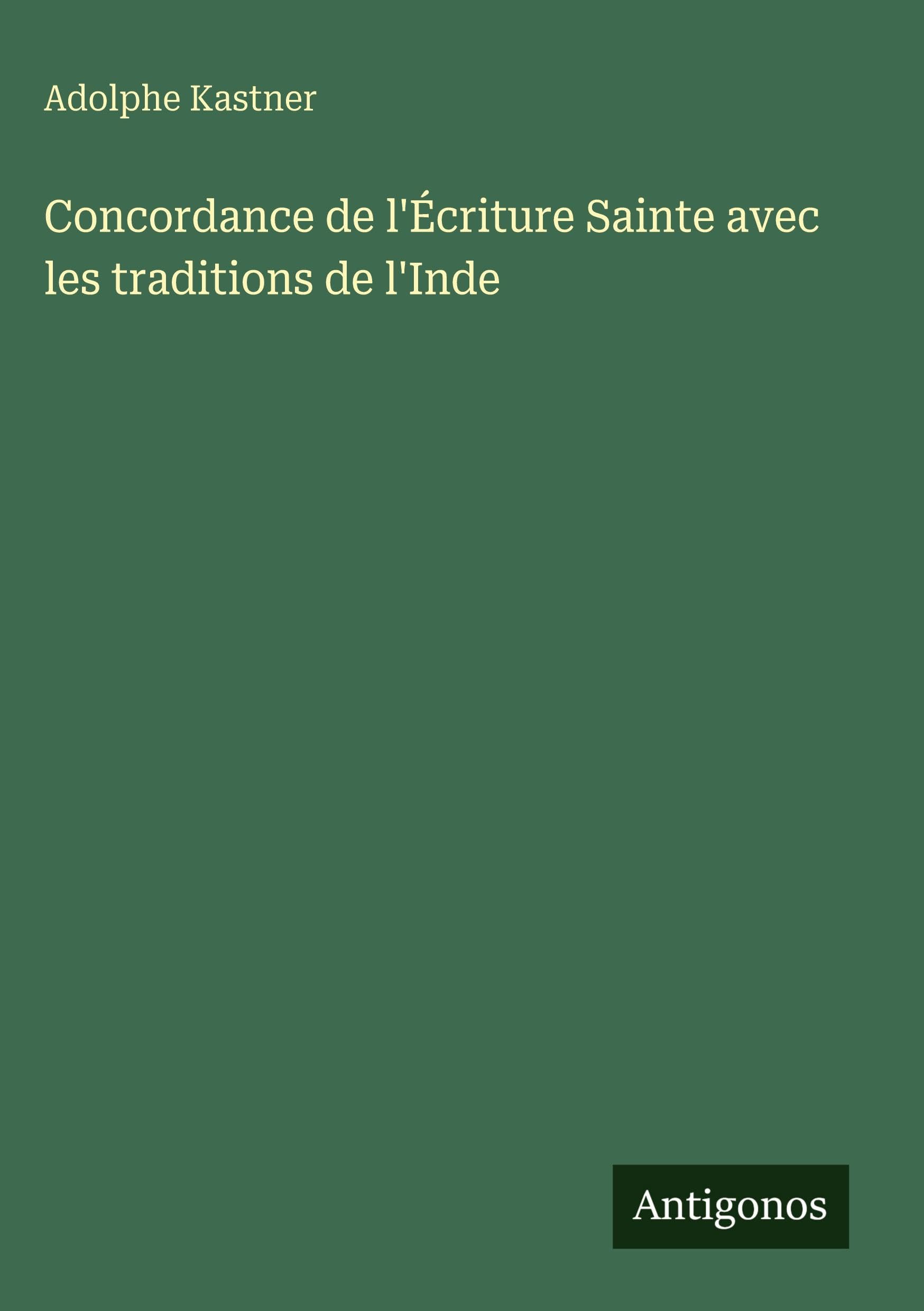 Concordance de l'Écriture Sainte avec les traditions de l'Inde Classics