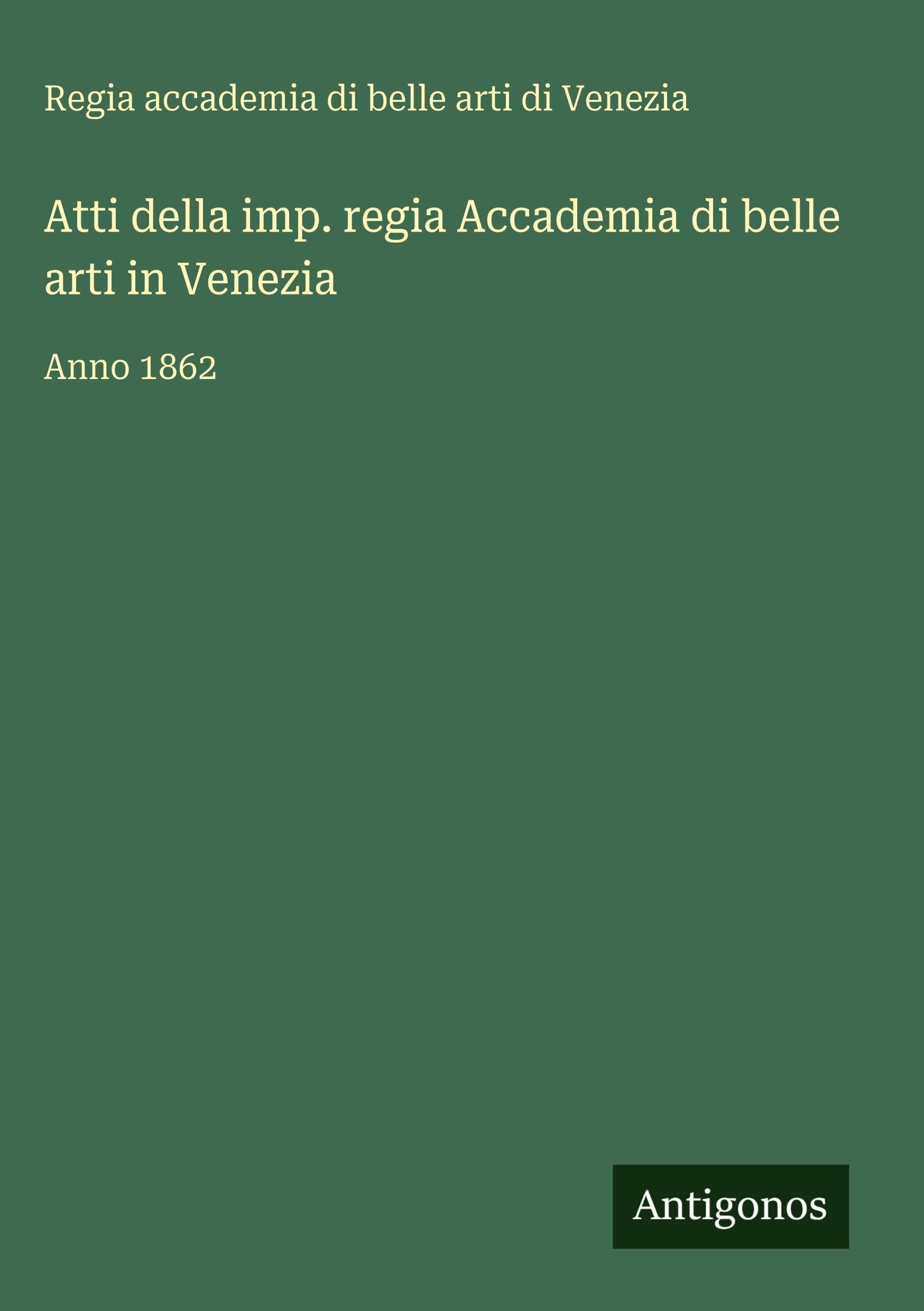 Atti della imp. regia Accademia di belle arti in Venezia Contemporary literature Books