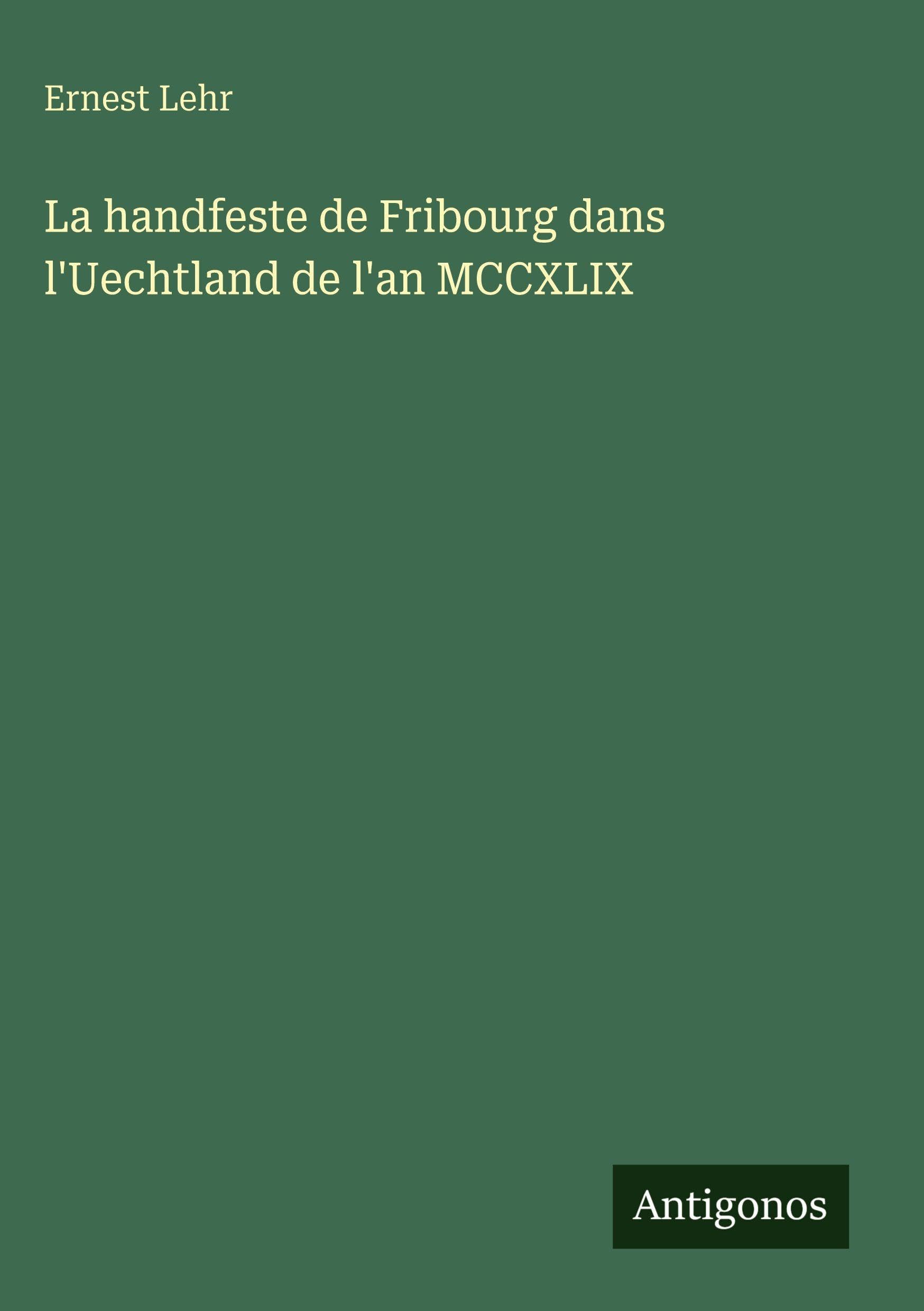 La handfeste de Fribourg dans l'Uechtland de l'an MCCXLIX Contemporary literature