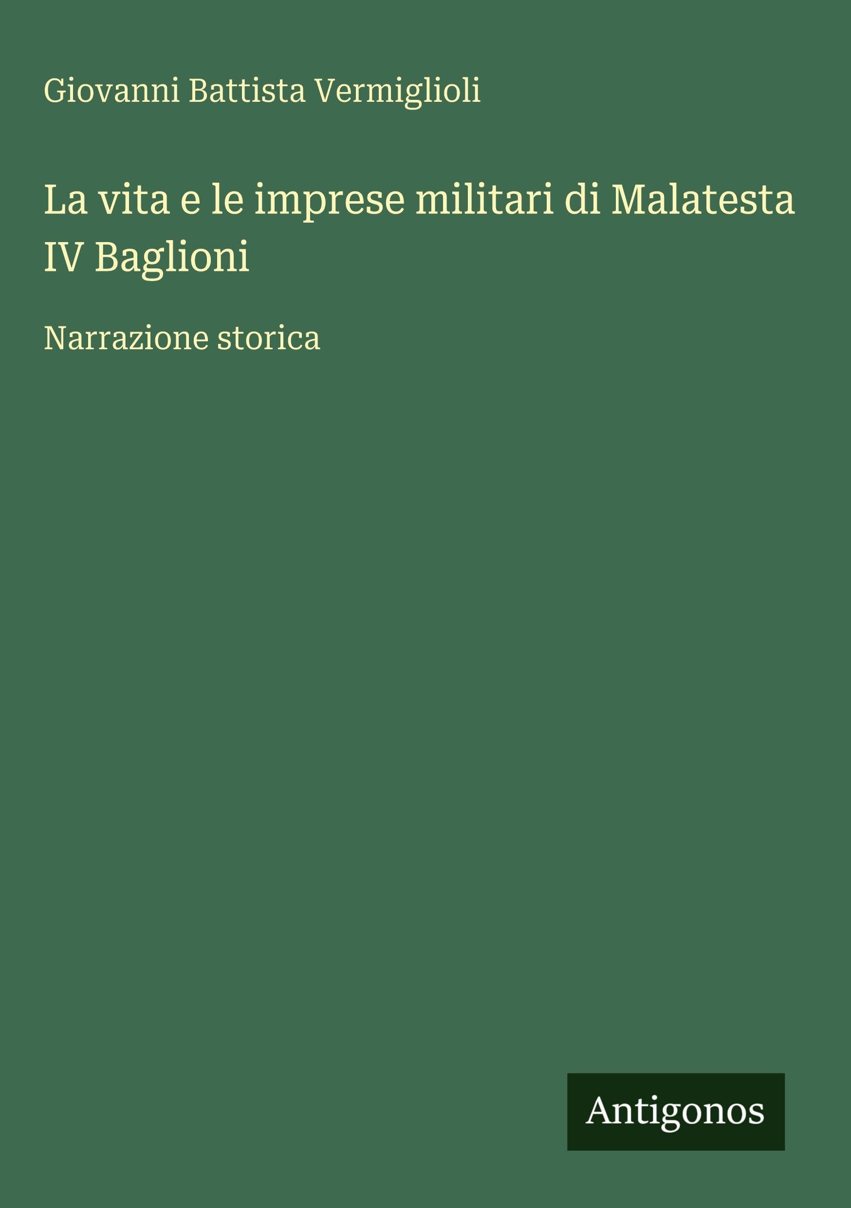 La vita e le imprese militari di Malatesta IV Baglioni Contemporary literature