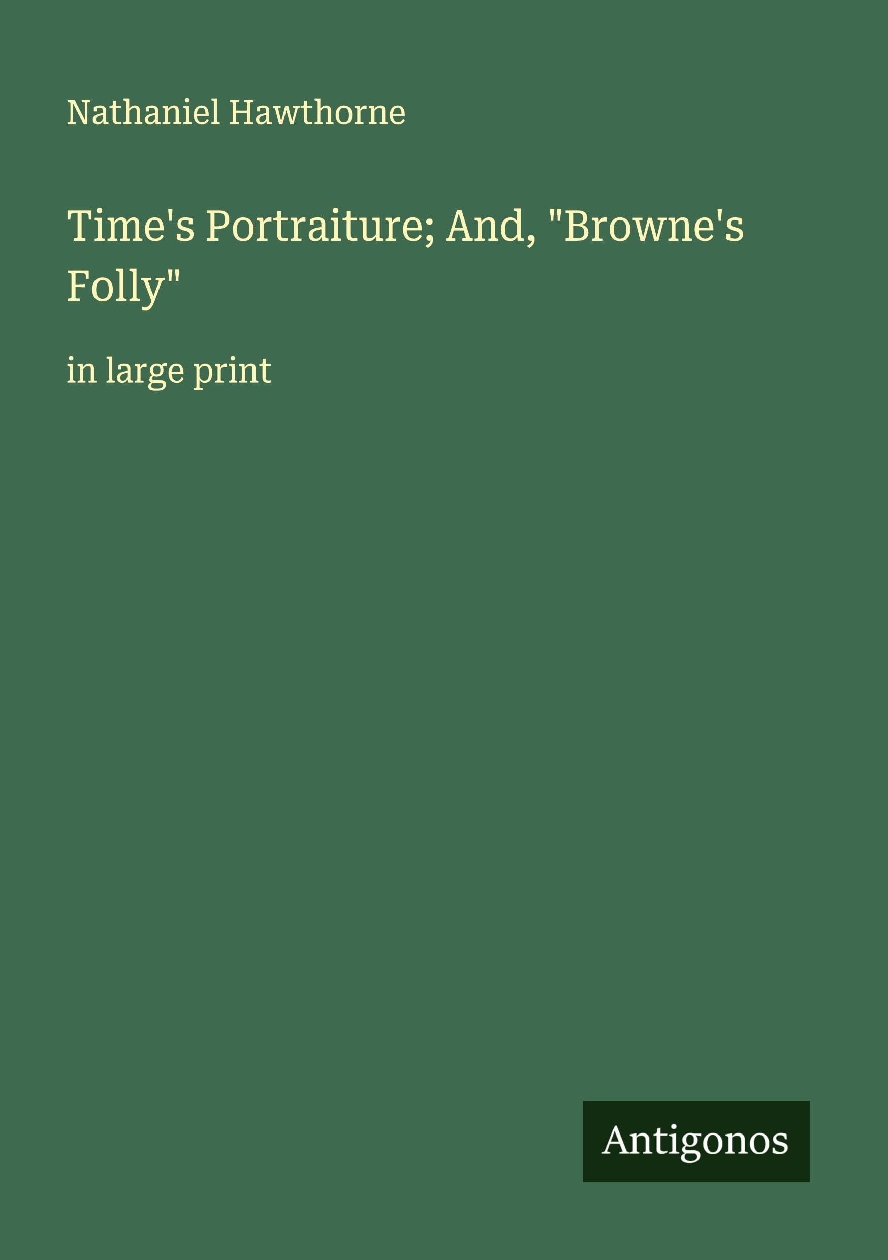 Time's Portraiture; And, "Browne's Folly" Classics