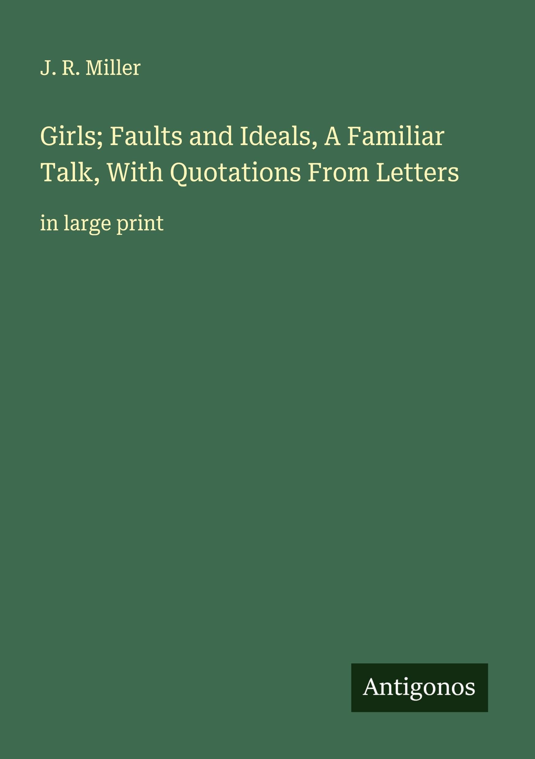 Girls; Faults and Ideals, A Familiar Talk, With Quotations From Letters Classics