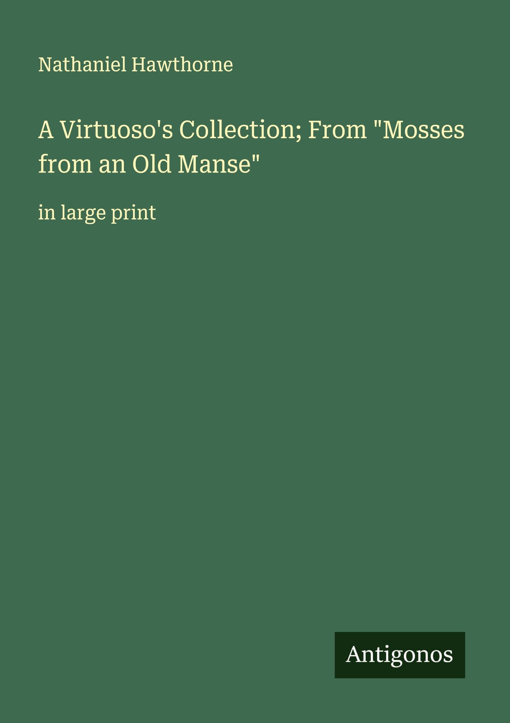A Virtuoso's Collection; From "Mosses from an Old Manse" Classics