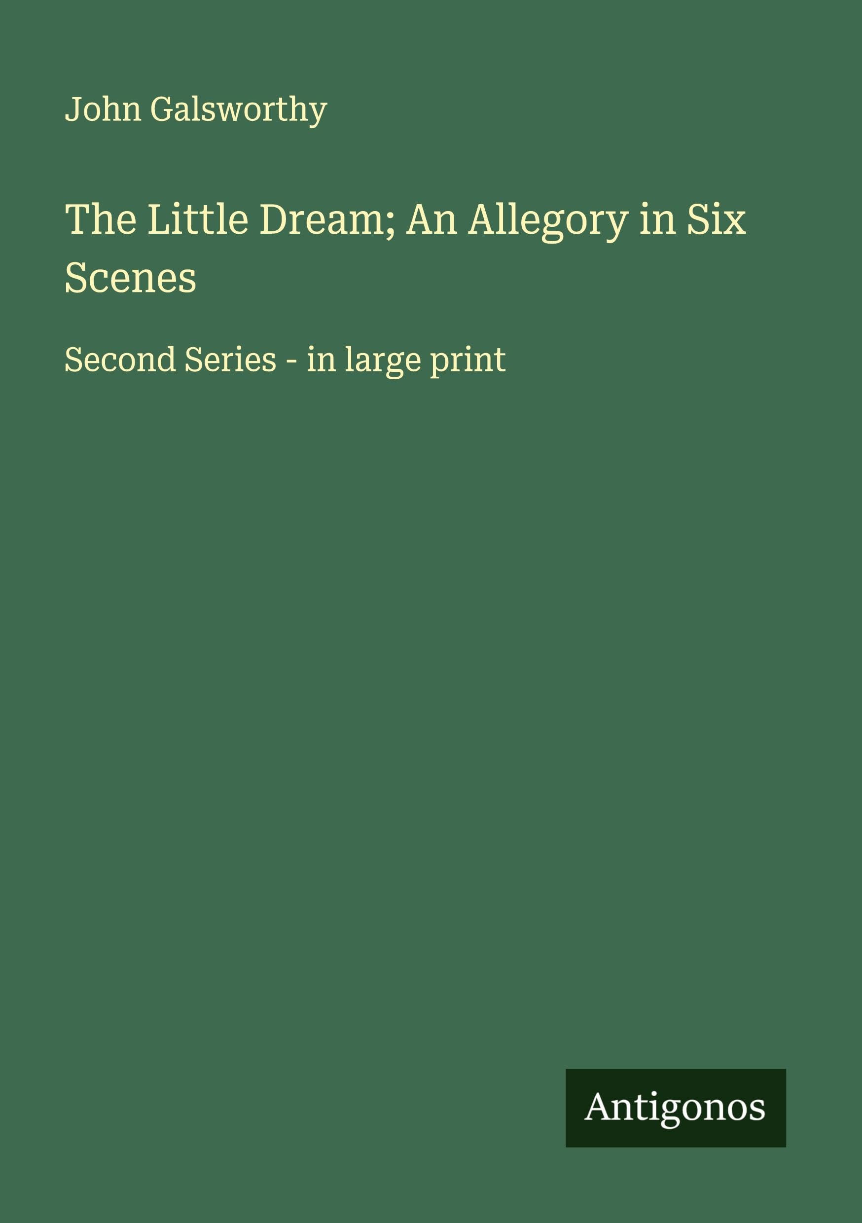 The Little Dream; An Allegory in Six Scenes Classics