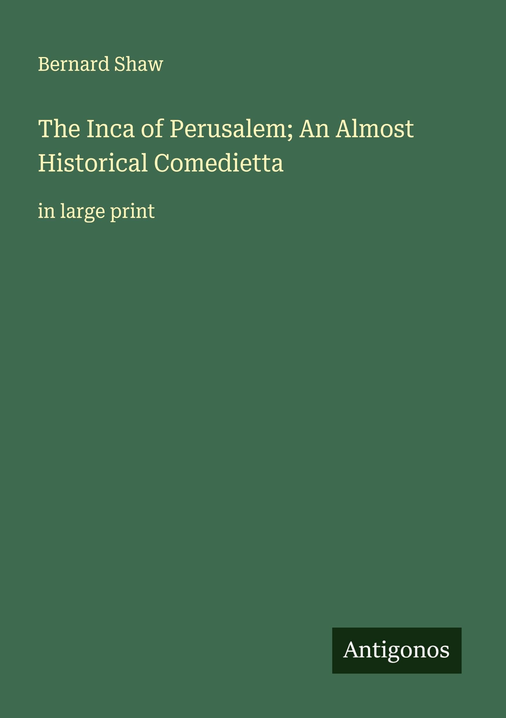 The Inca of Perusalem; An Almost Historical Comedietta Classics