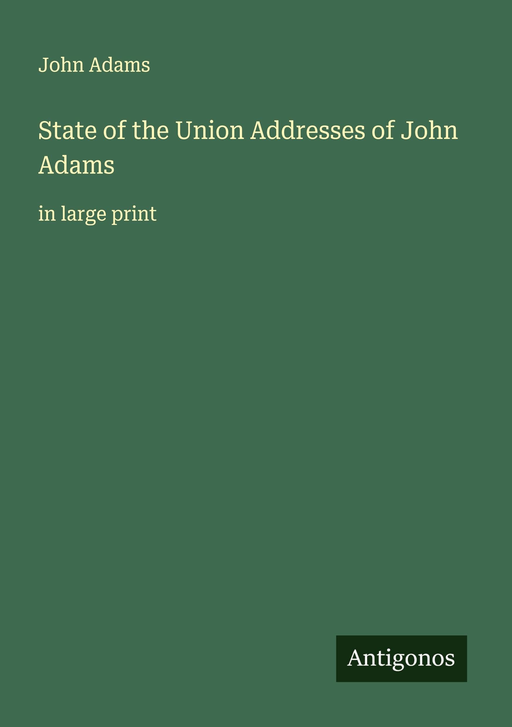 State of the Union Addresses of John Adams Classics