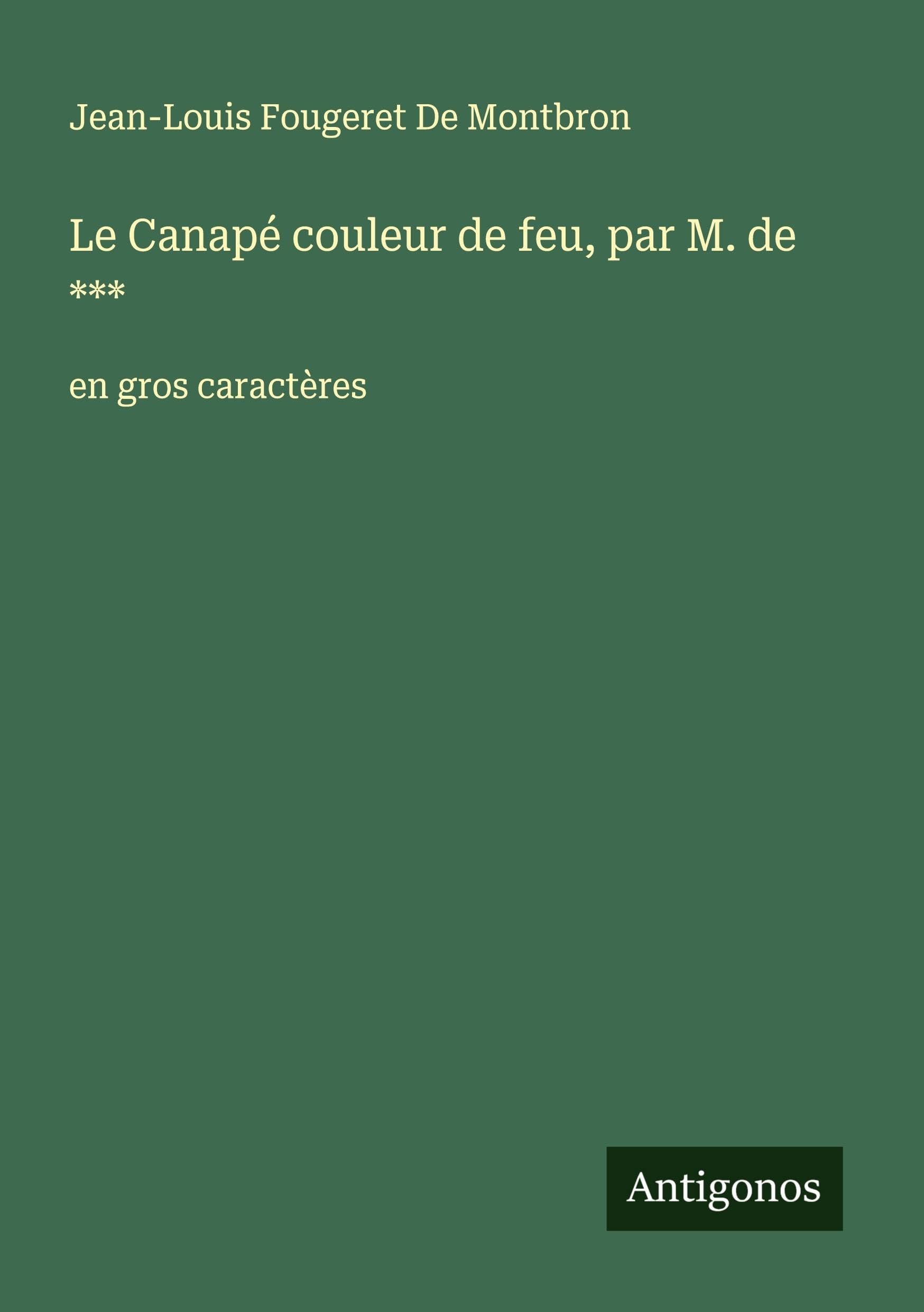 Le Canapé couleur de feu, par M. de ***: en gros caractères Classics