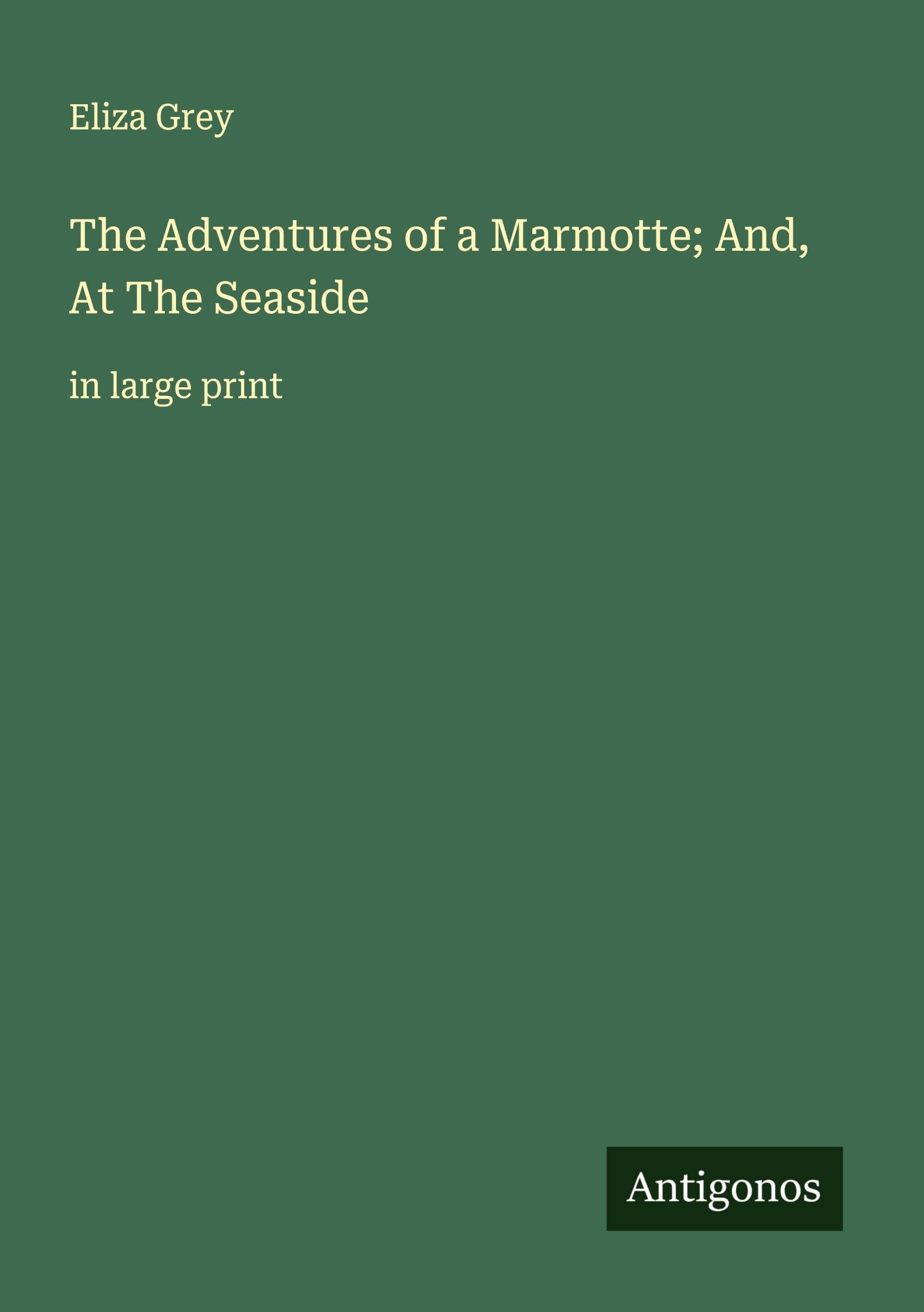 The Adventures of a Marmotte; And, At The Seaside Classics