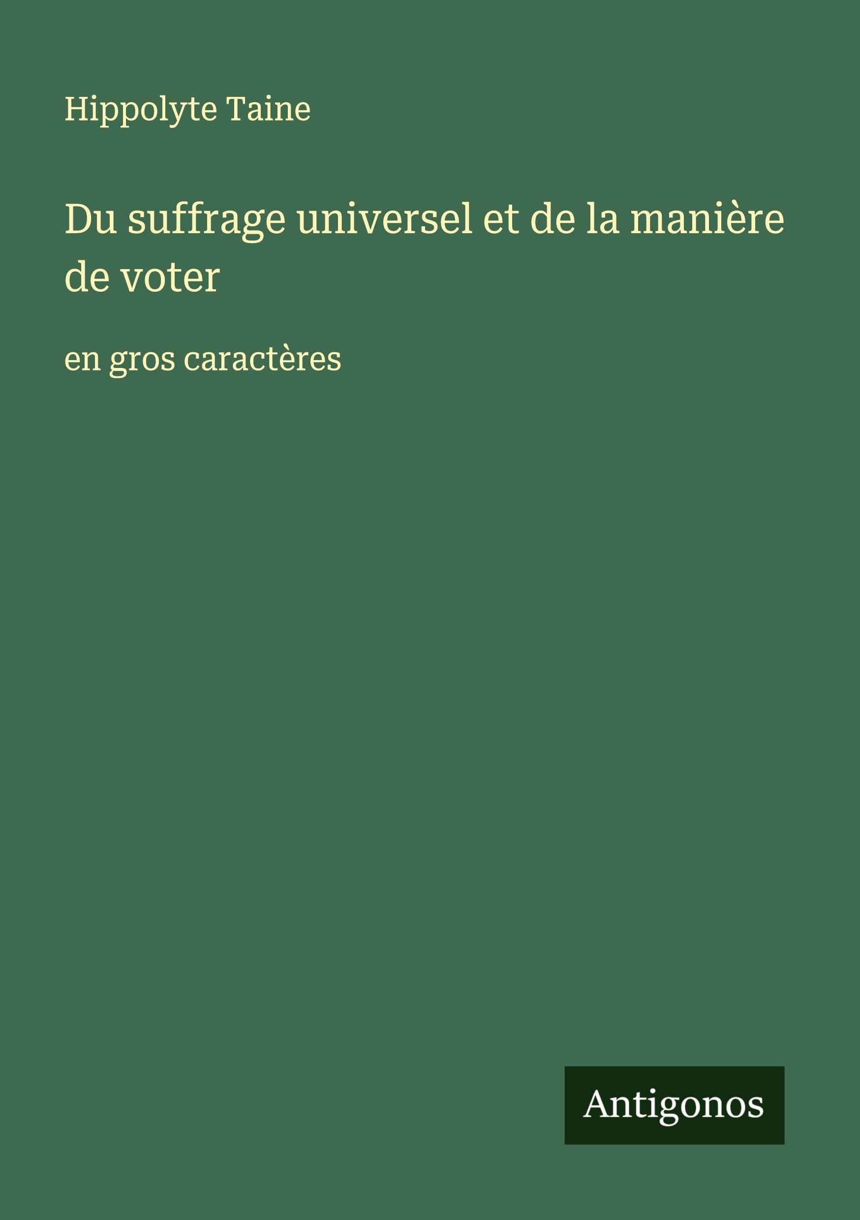 Du suffrage universel et de la manière de voter: en gros caractères Classics