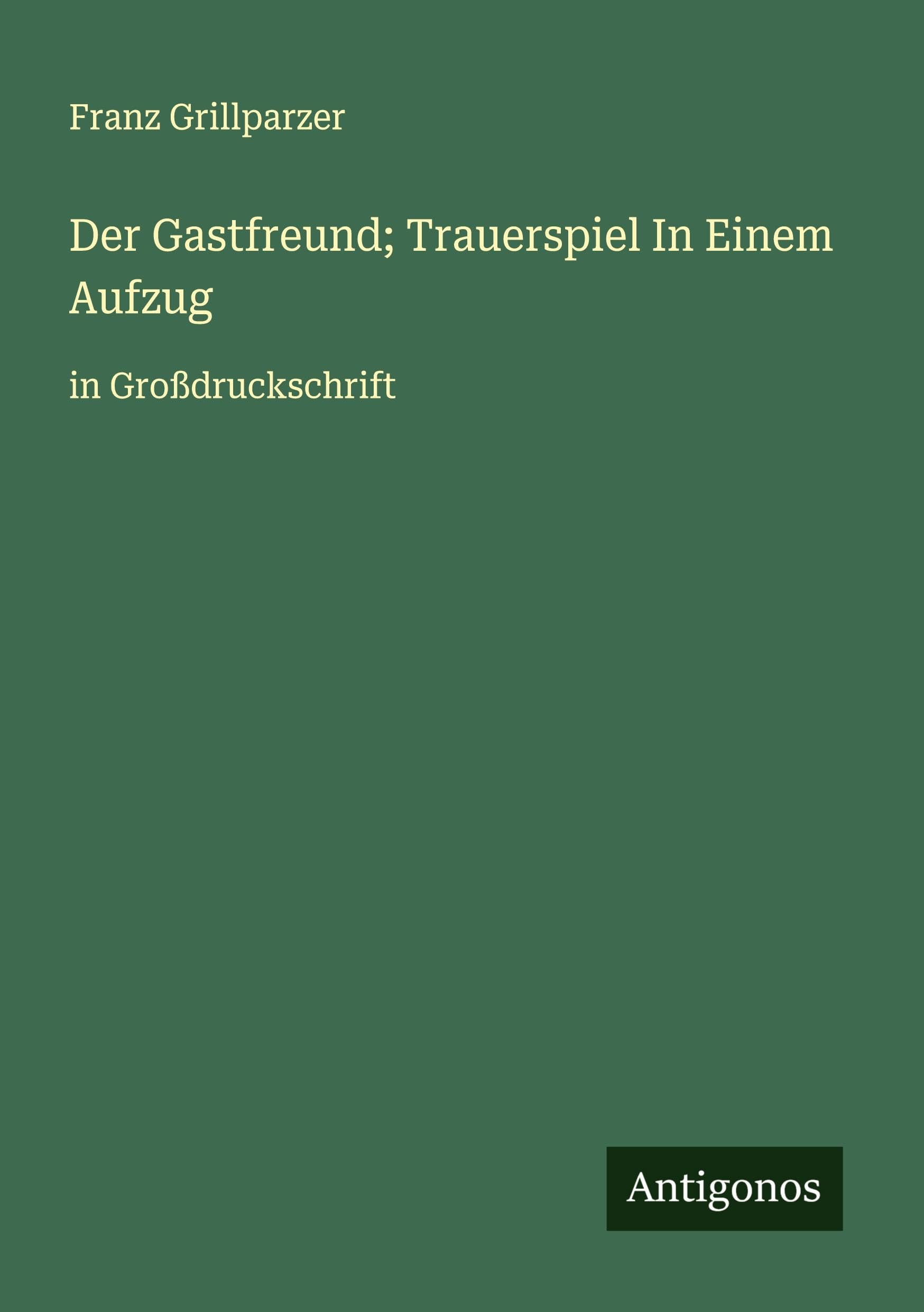 Der Gastfreund; Trauerspiel In Einem Aufzug Classics