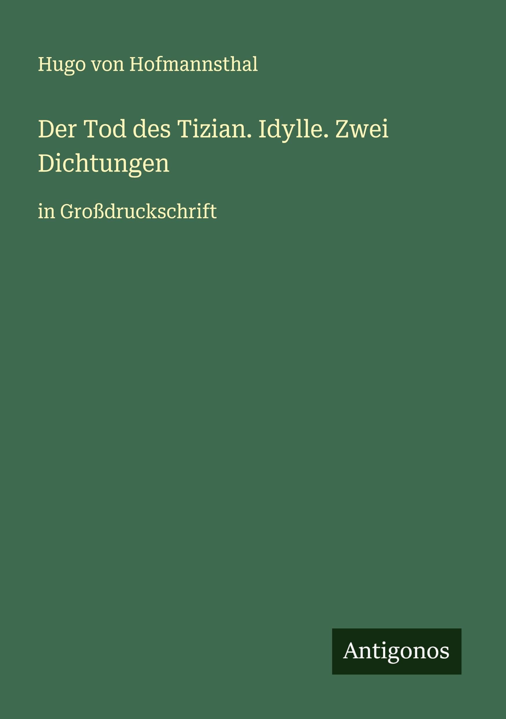 Der Tod des Tizian. Idylle. Zwei Dichtungen Classics