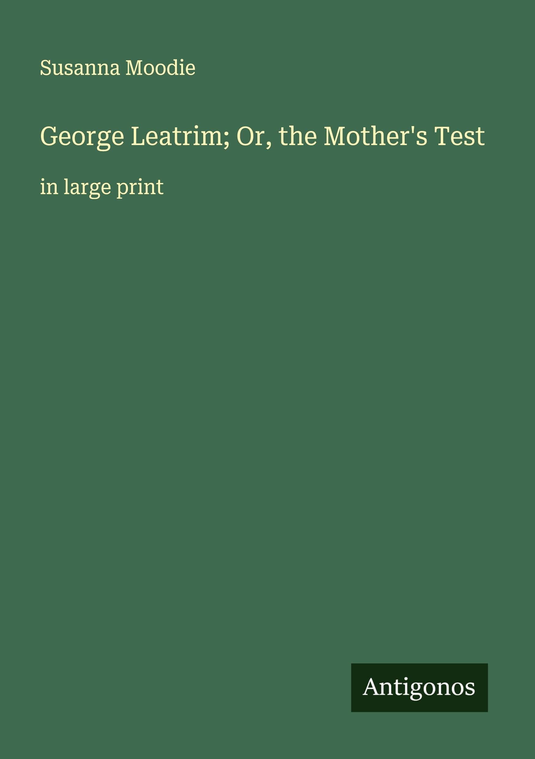 George Leatrim; Or, the Mother's Test Classics