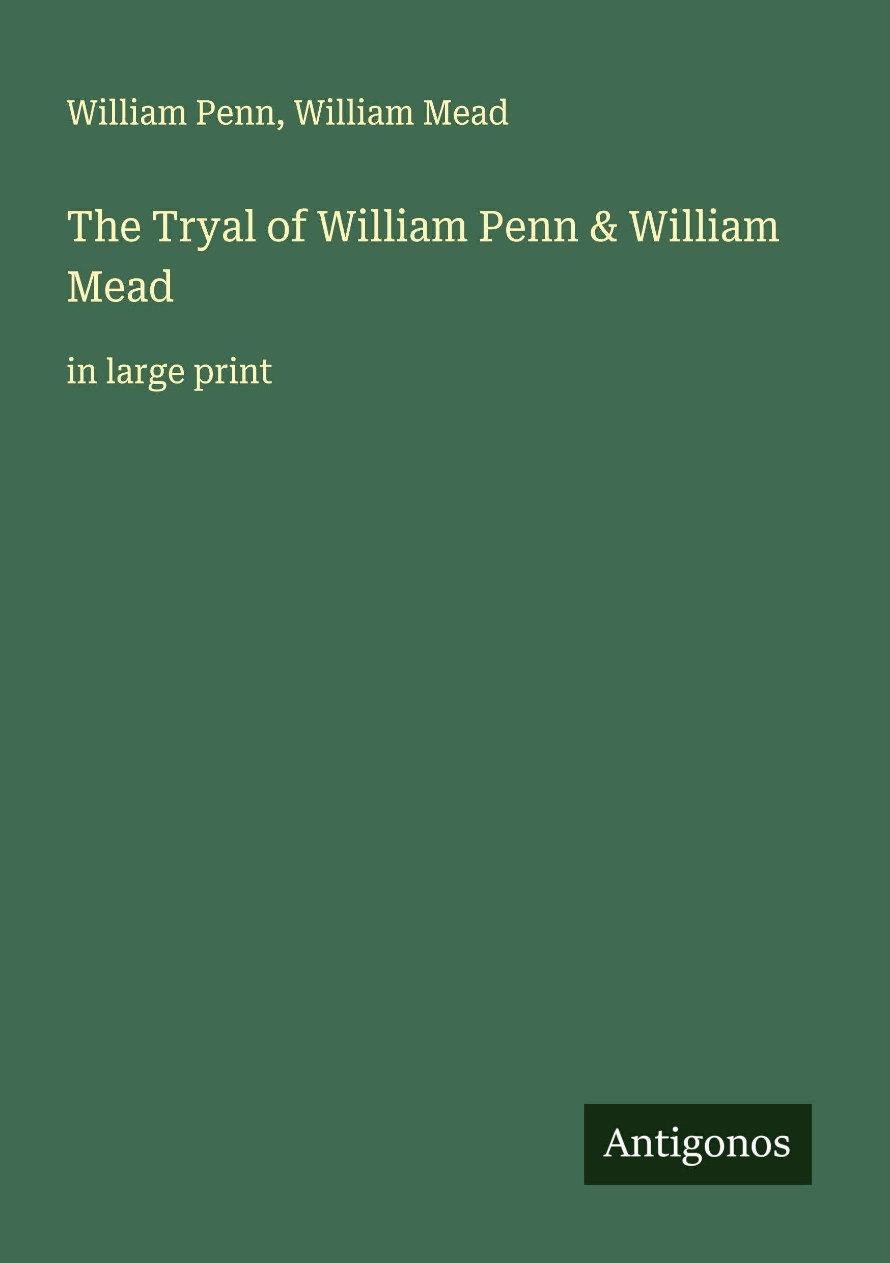 The Tryal of William Penn & William Mead Classics