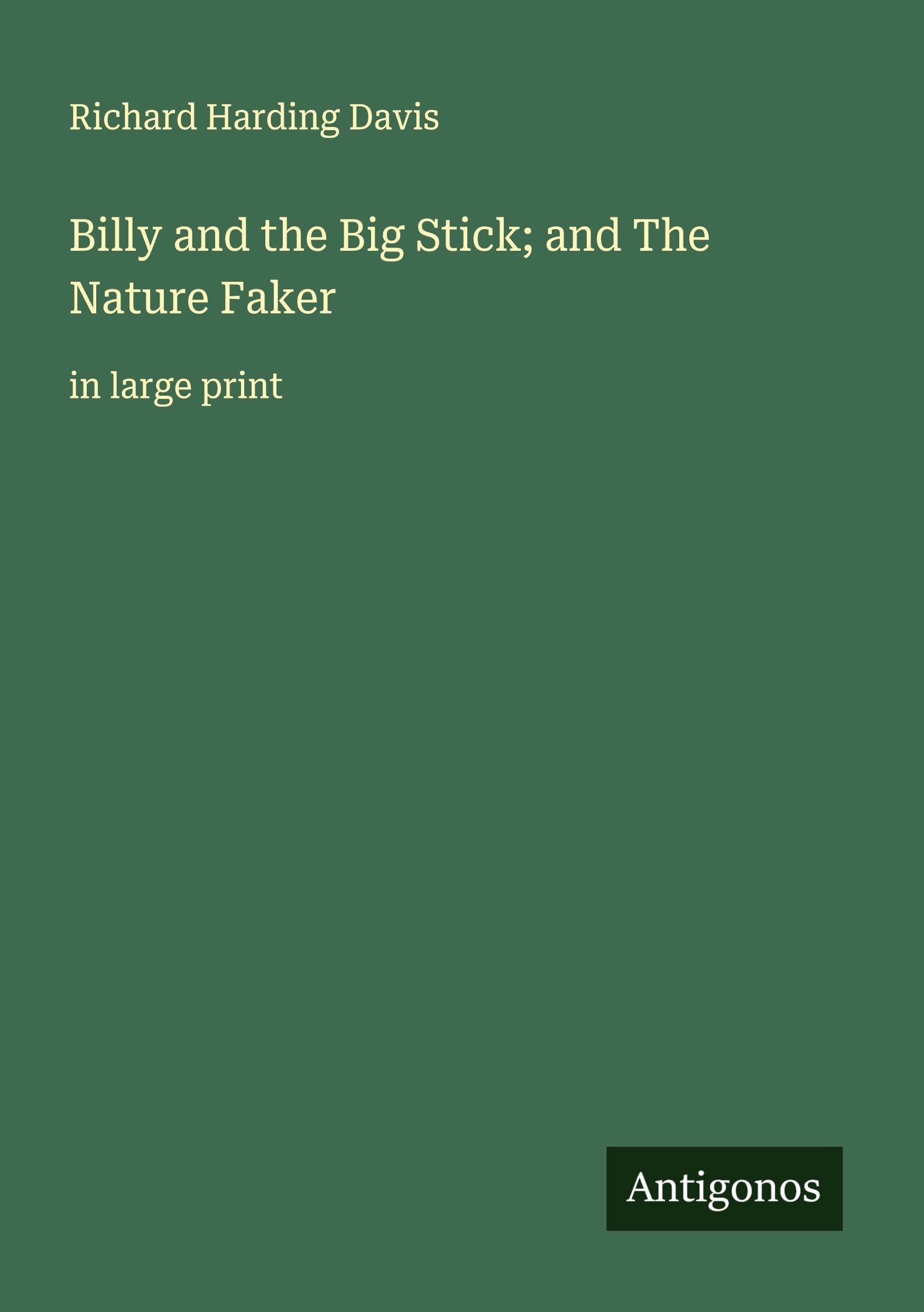 Billy and the Big Stick; and The Nature Faker Classics