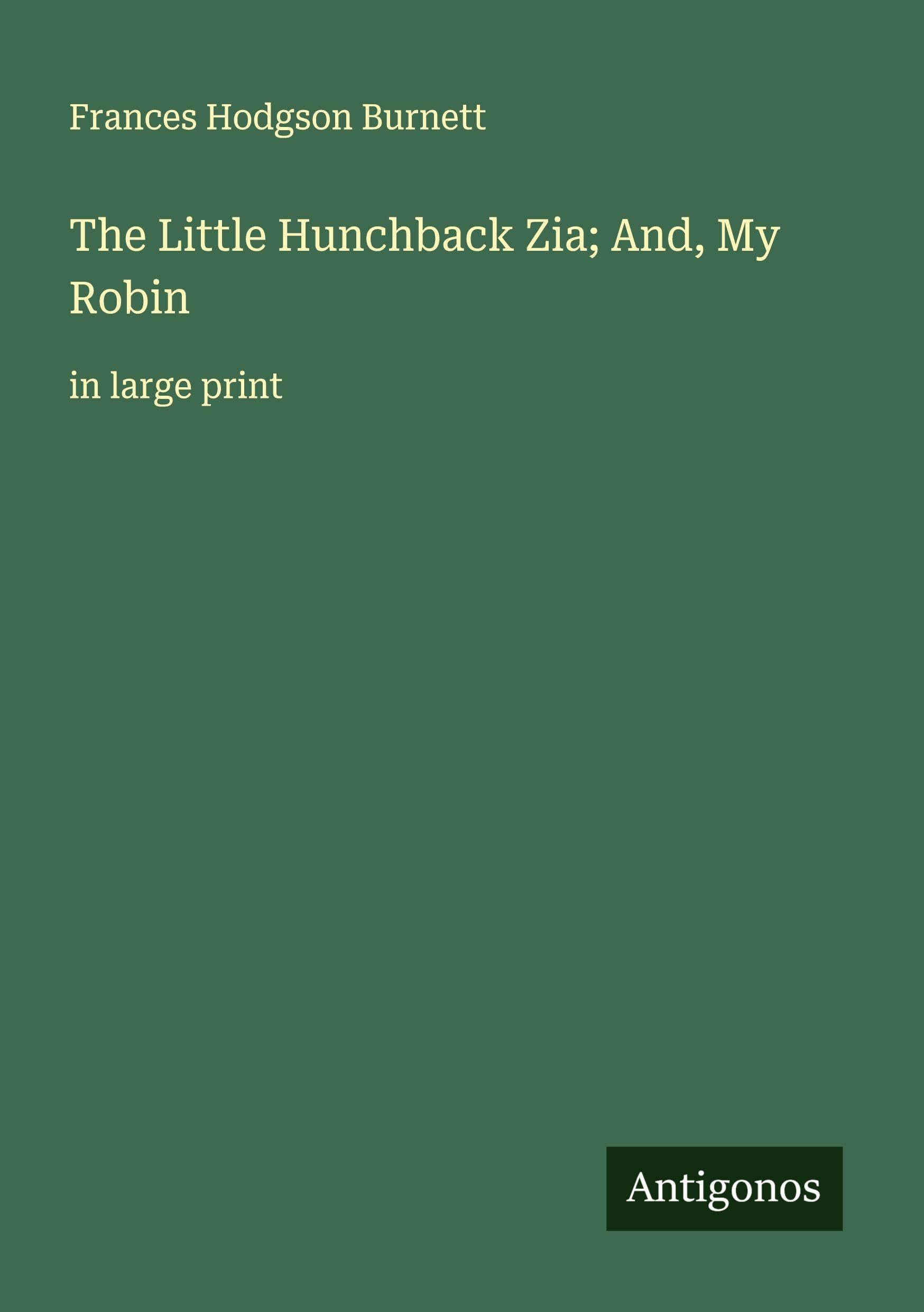 The Little Hunchback Zia; And, My Robin Classics