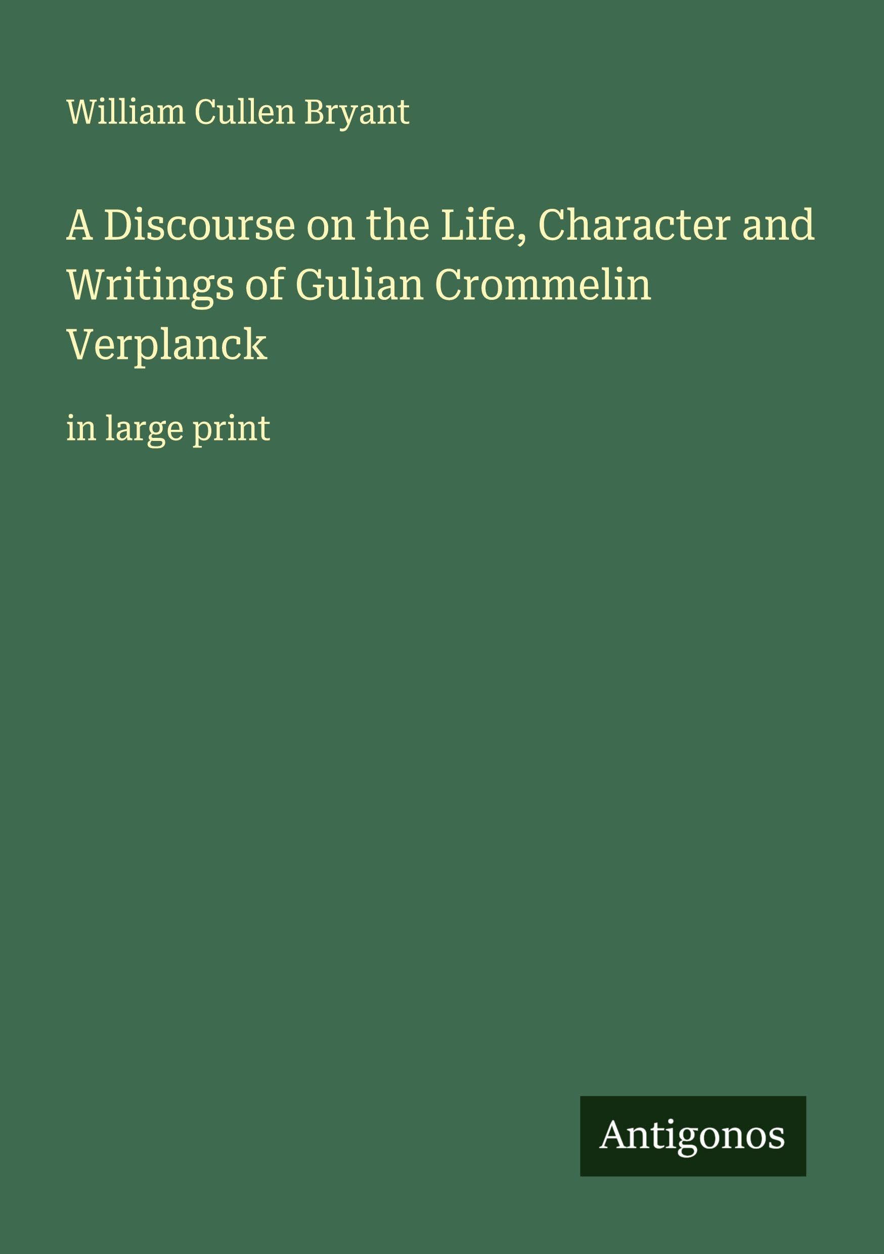 A Discourse on the Life, Character and Writings of Gulian Crommelin Verplanck Classics
