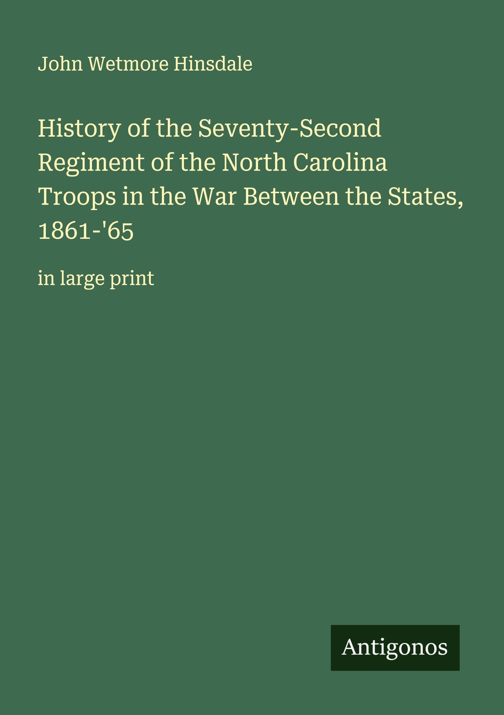 History of the Seventy-Second Regiment of the North Carolina Troops in the War Between the States, 1861-'65 Classics