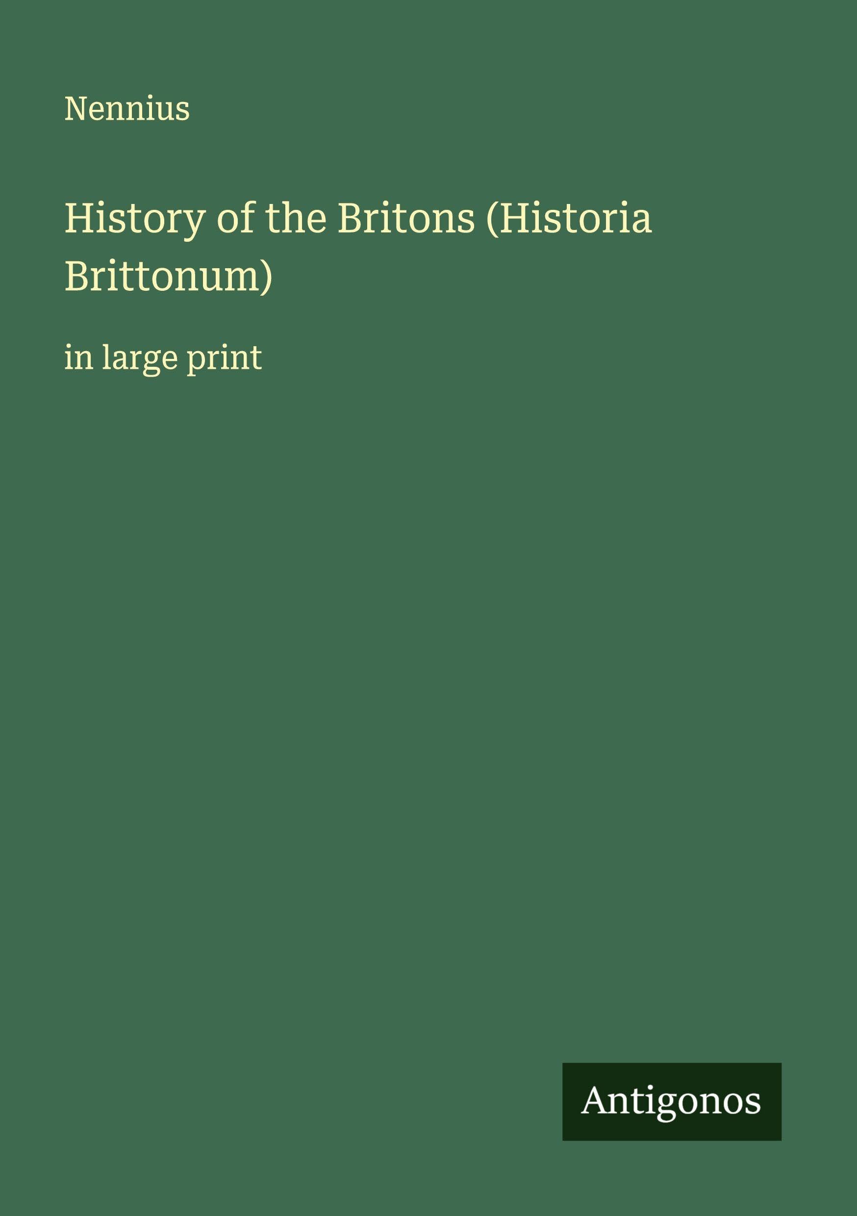 History of the Britons (Historia Brittonum) Classics