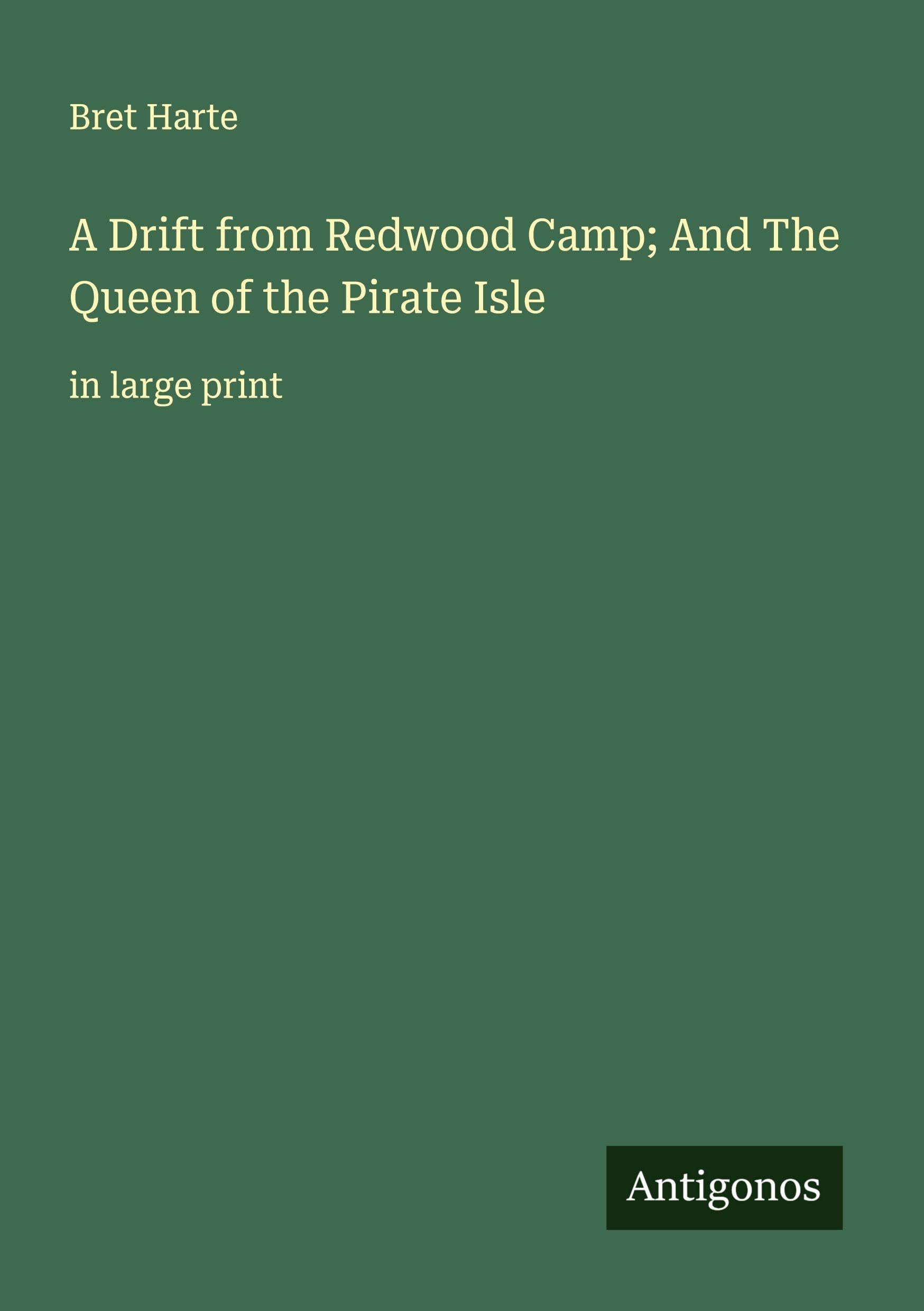 A Drift from Redwood Camp; And The Queen of the Pirate Isle Classics