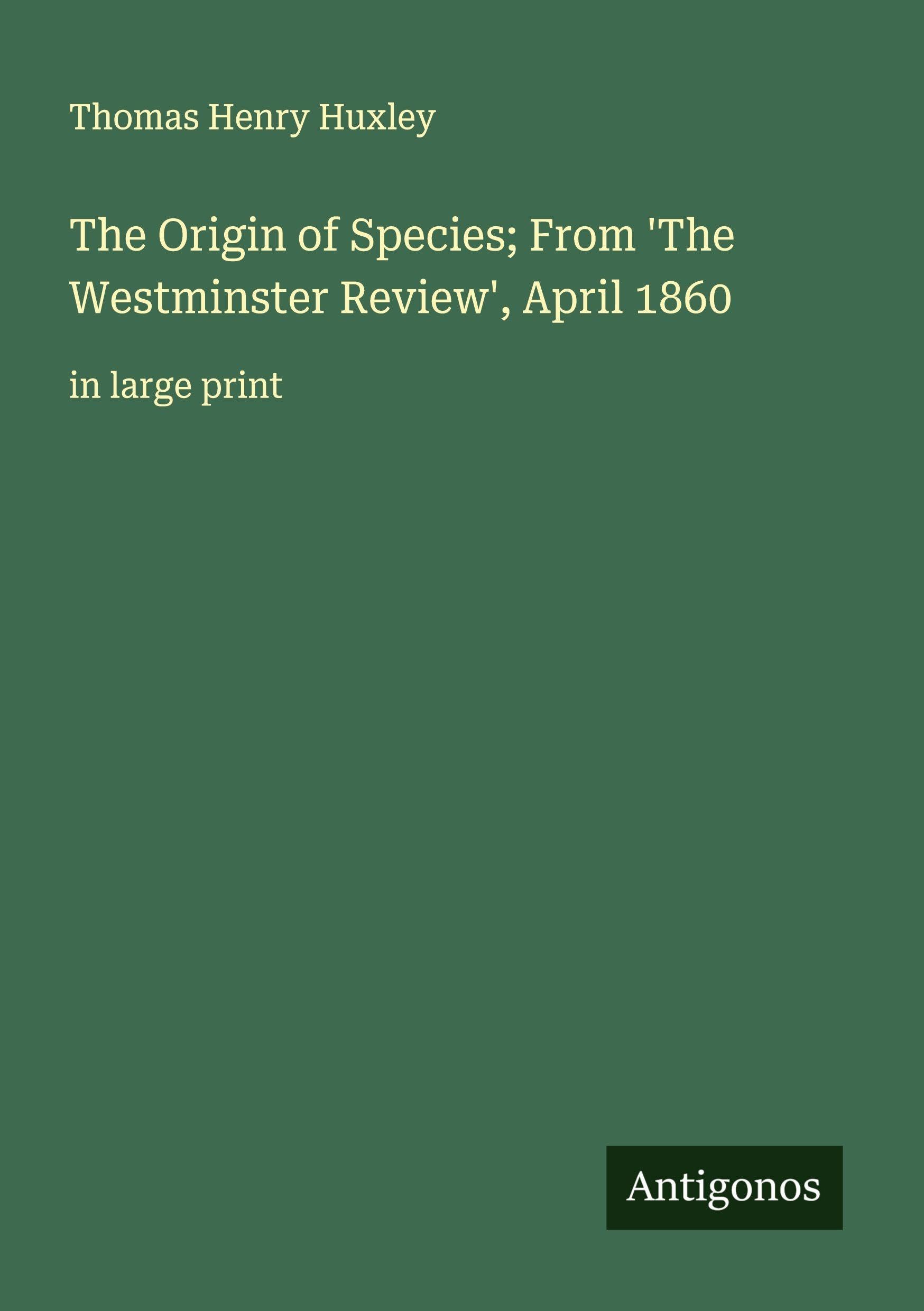 The Origin of Species; From 'The Westminster Review', April 1860 Classics