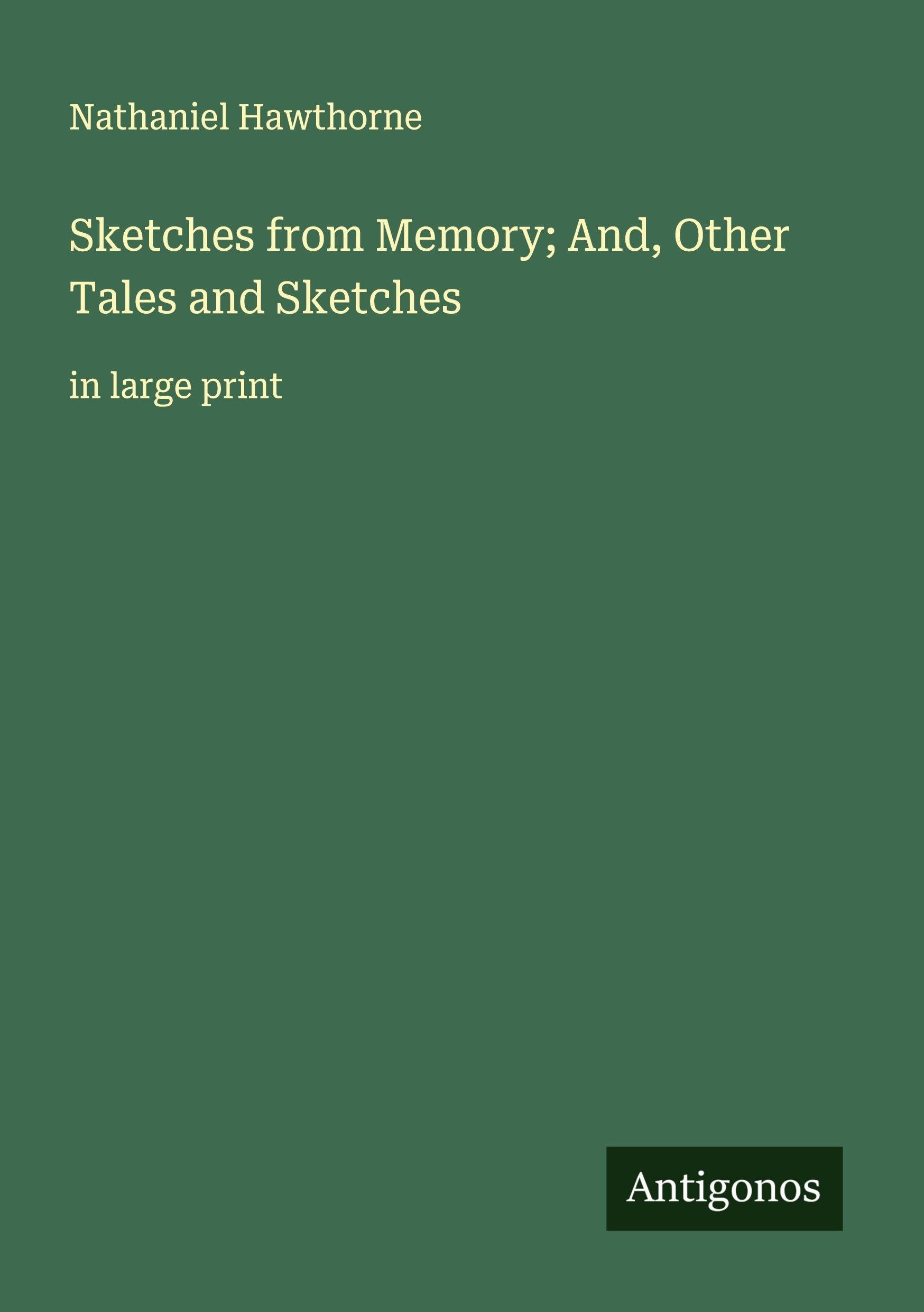 Sketches from Memory; And, Other Tales and Sketches Classics