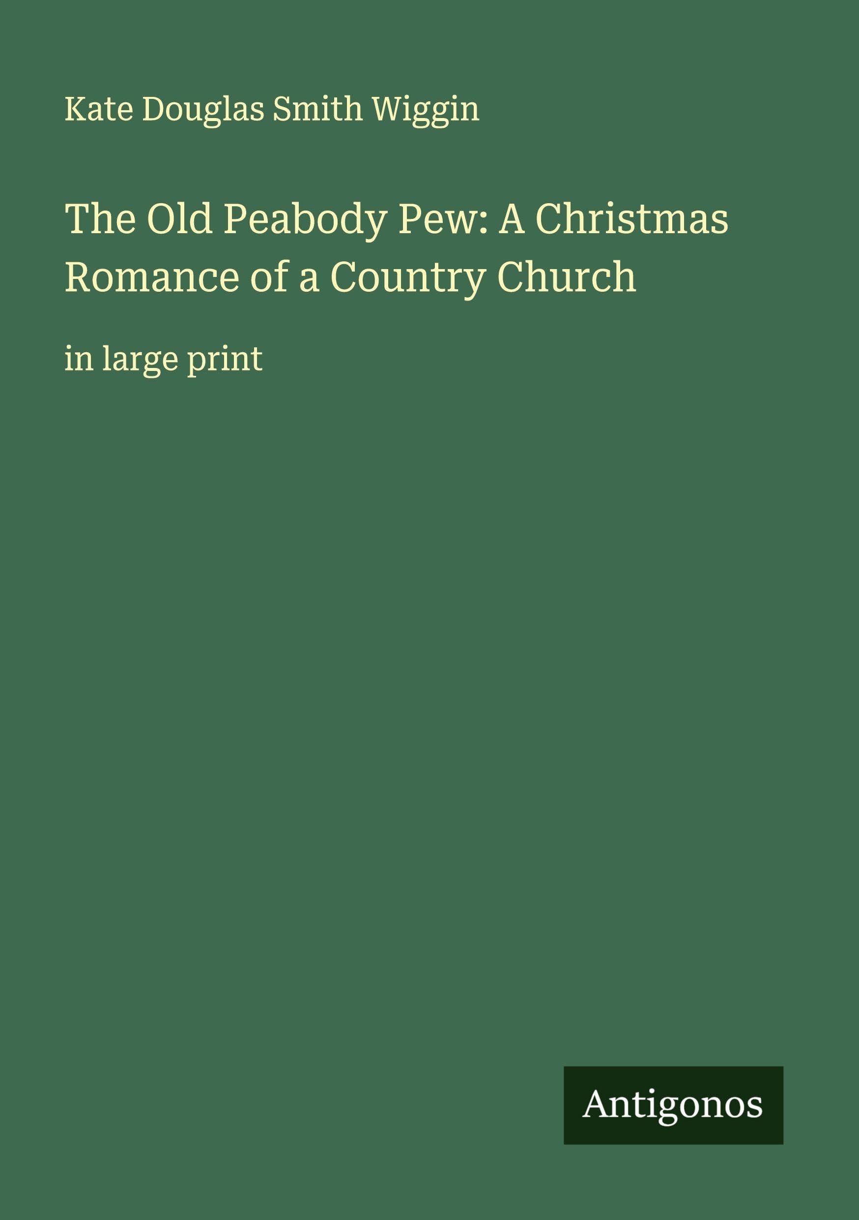 The Old Peabody Pew: A Christmas Romance of a Country Church Classics