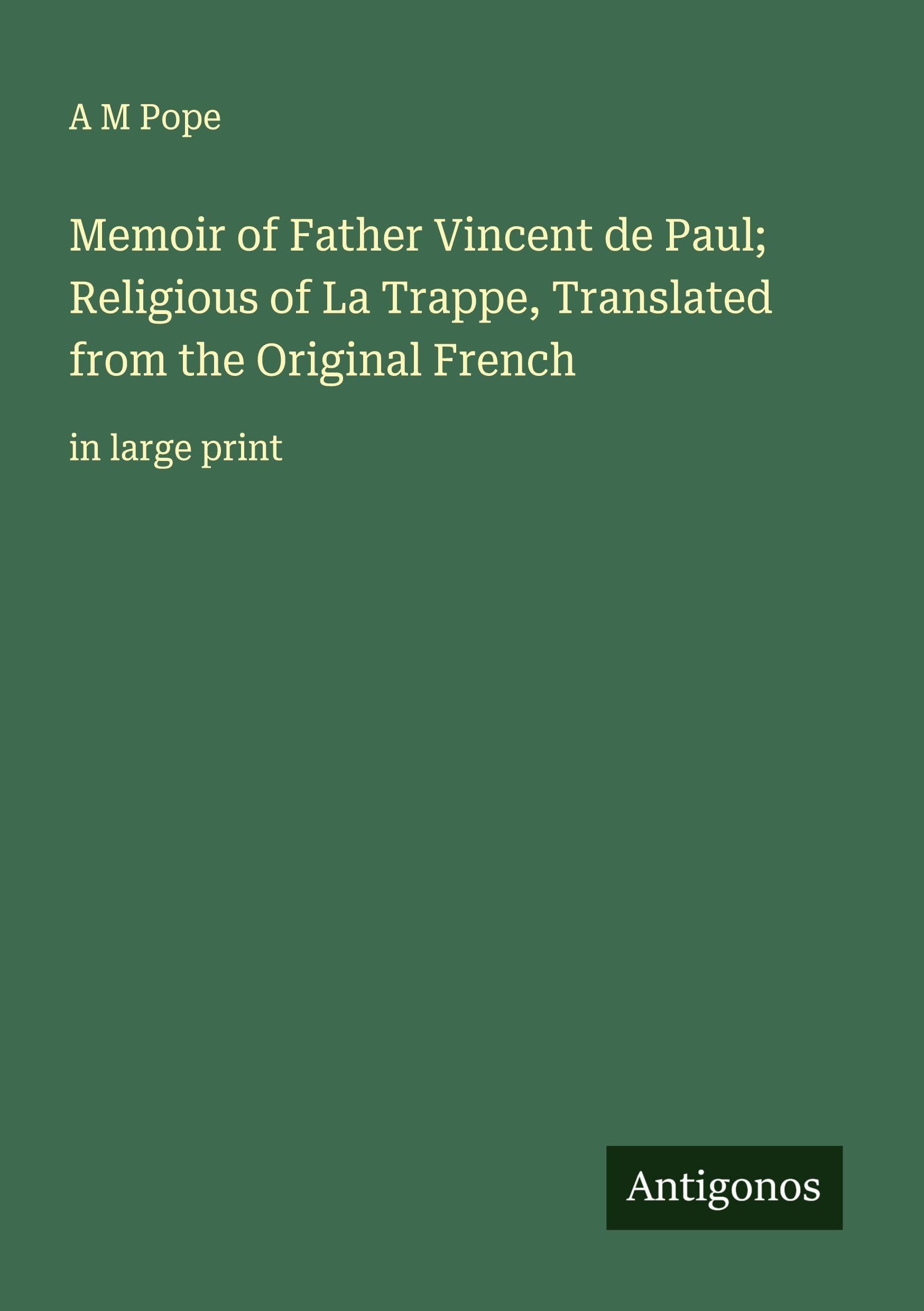 Memoir of Father Vincent de Paul; Religious of La Trappe, Translated from the Original French Classics
