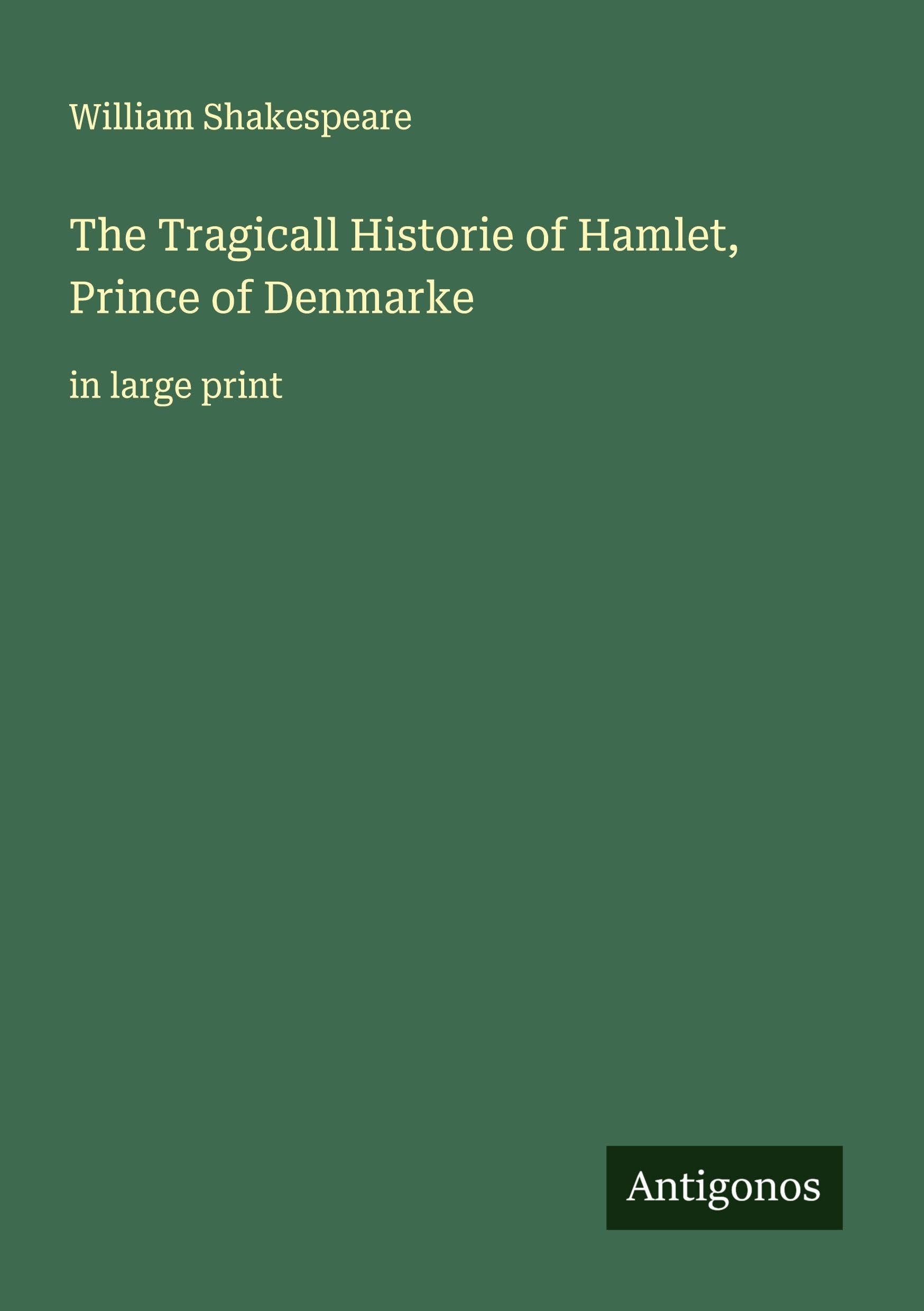 The Tragicall Historie of Hamlet, Prince of Denmarke Classics