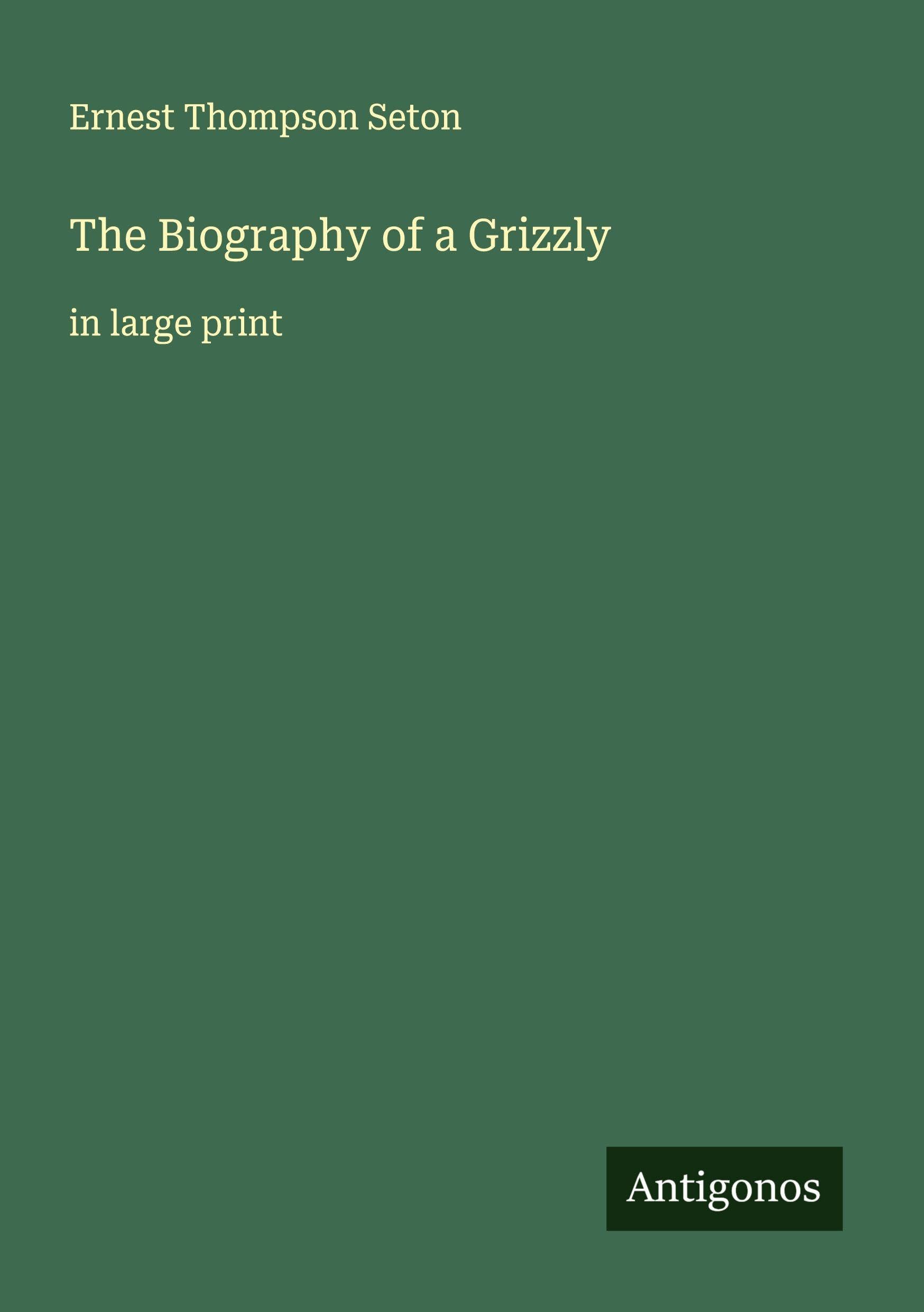The Biography of a Grizzly Classics