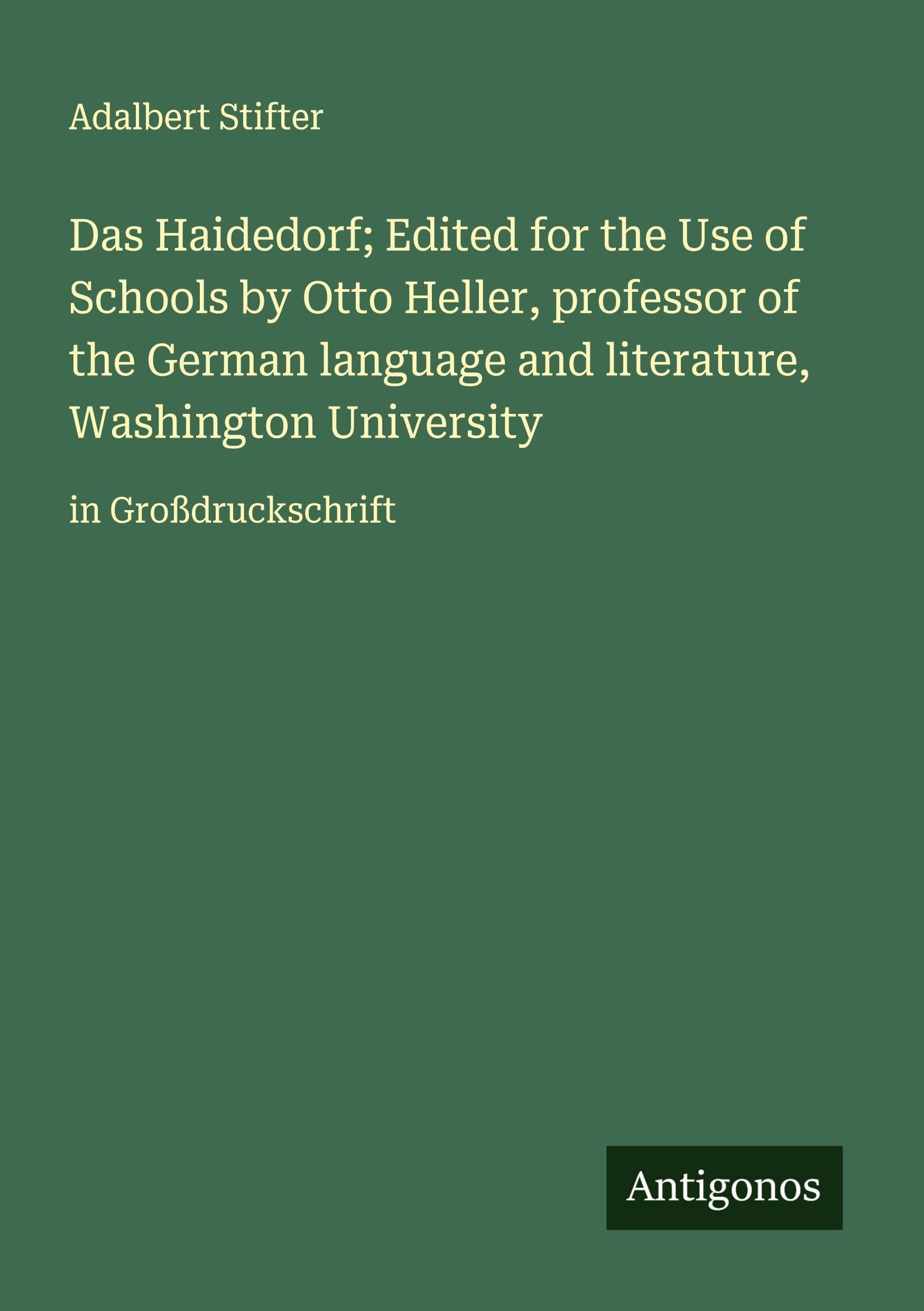 Das Haidedorf; Edited for the Use of Schools by Otto Heller, professor of the German language and literature, Washington University Classics