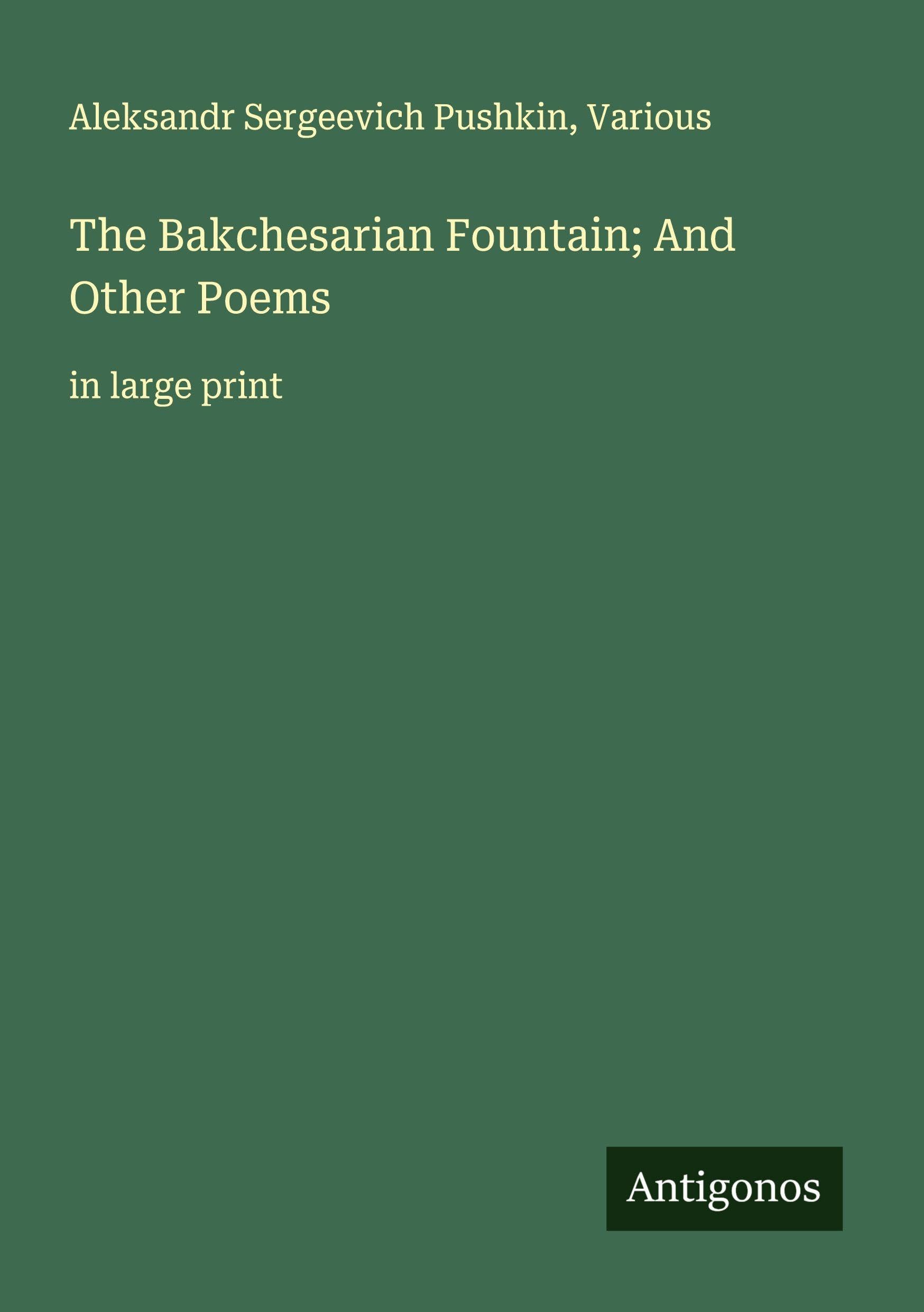 The Bakchesarian Fountain; And Other Poems Classics