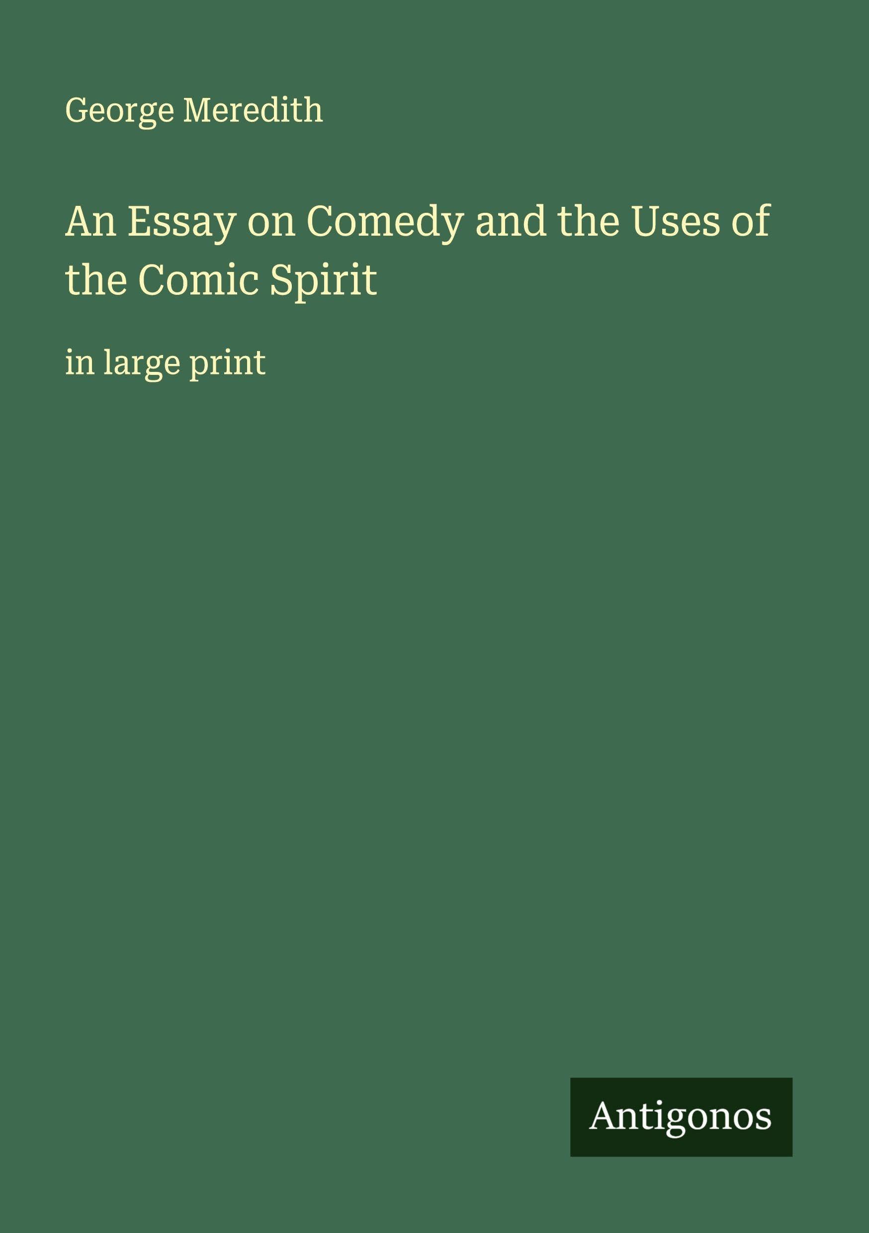 An Essay on Comedy and the Uses of the Comic Spirit Classics
