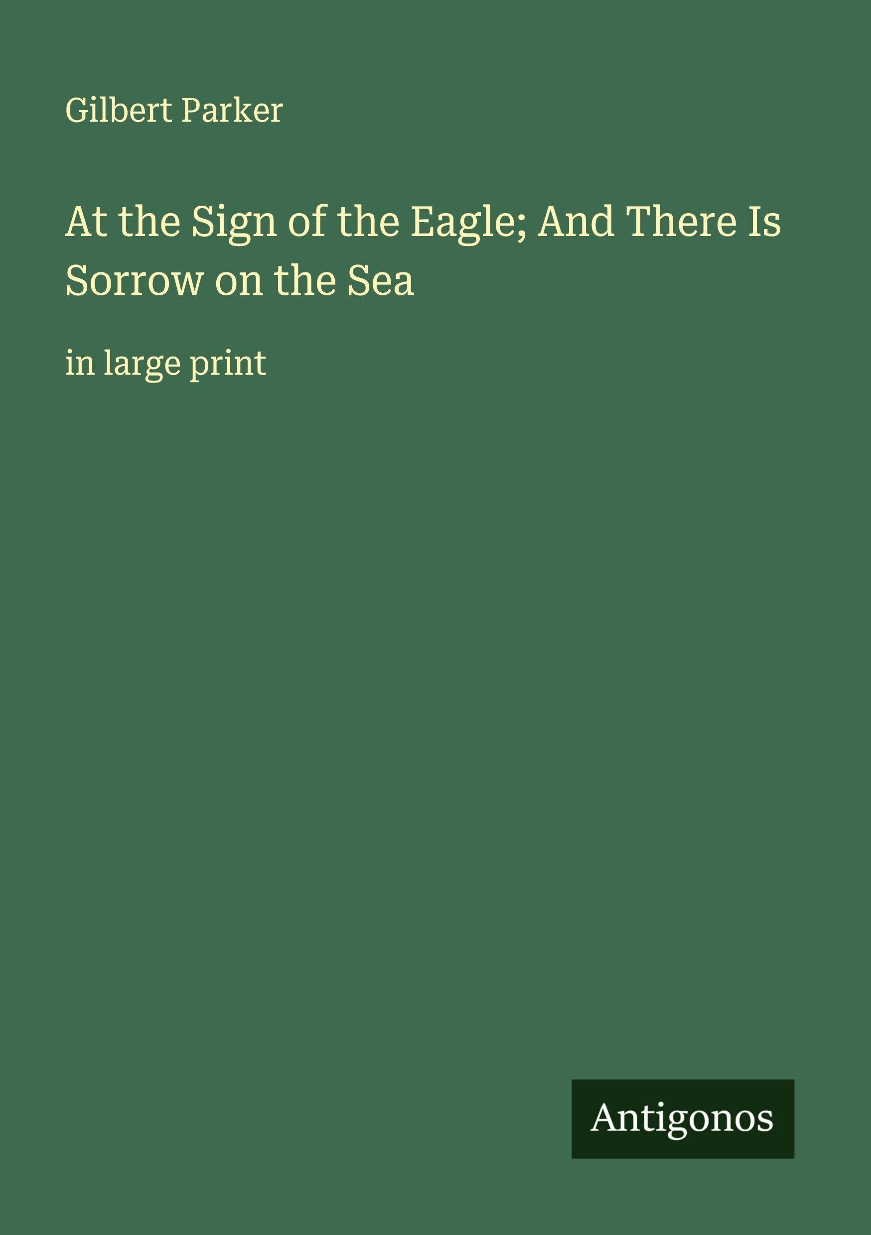 At the Sign of the Eagle; And There Is Sorrow on the Sea Classics