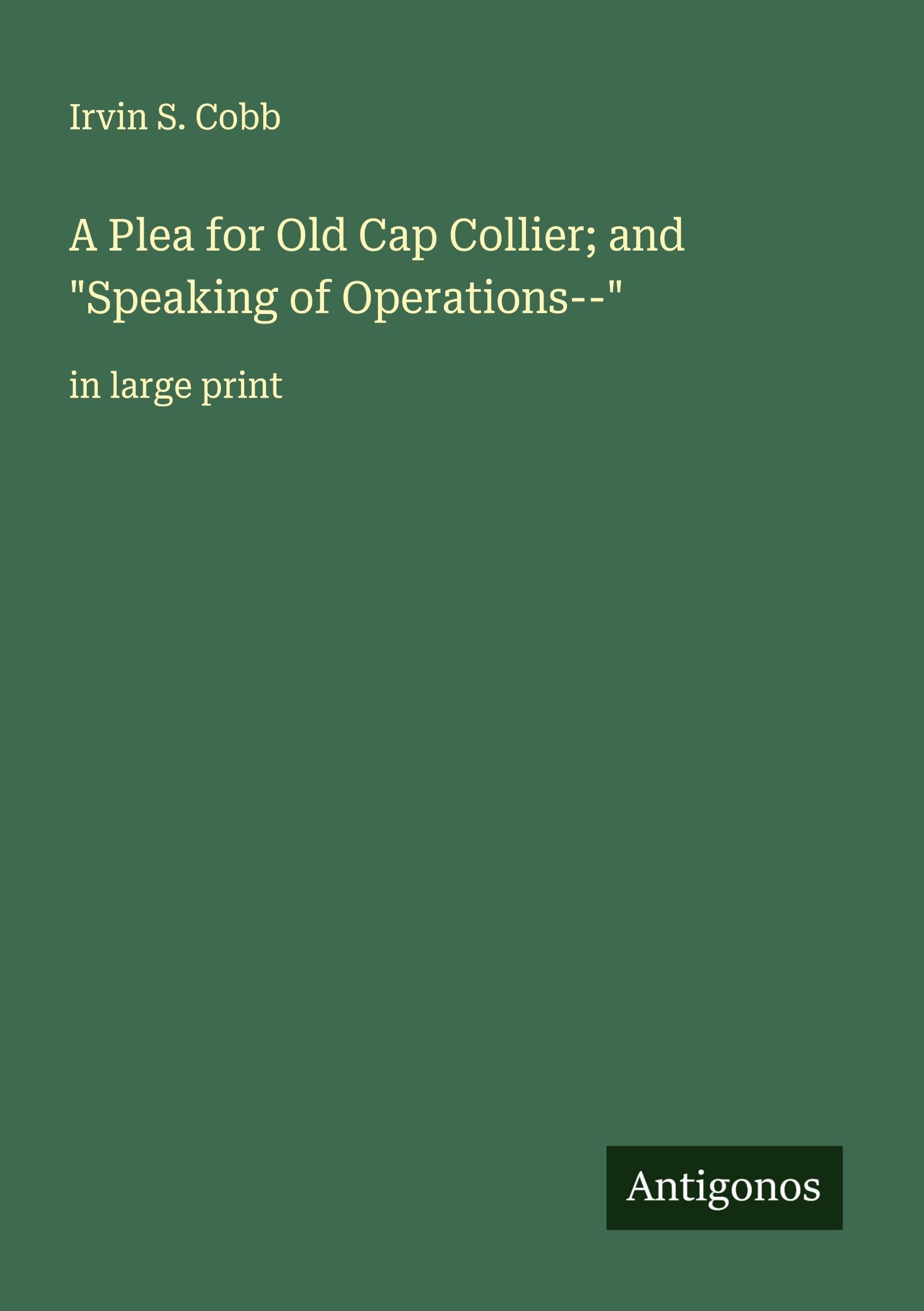 A Plea for Old Cap Collier; and "Speaking of Operations--" Classics