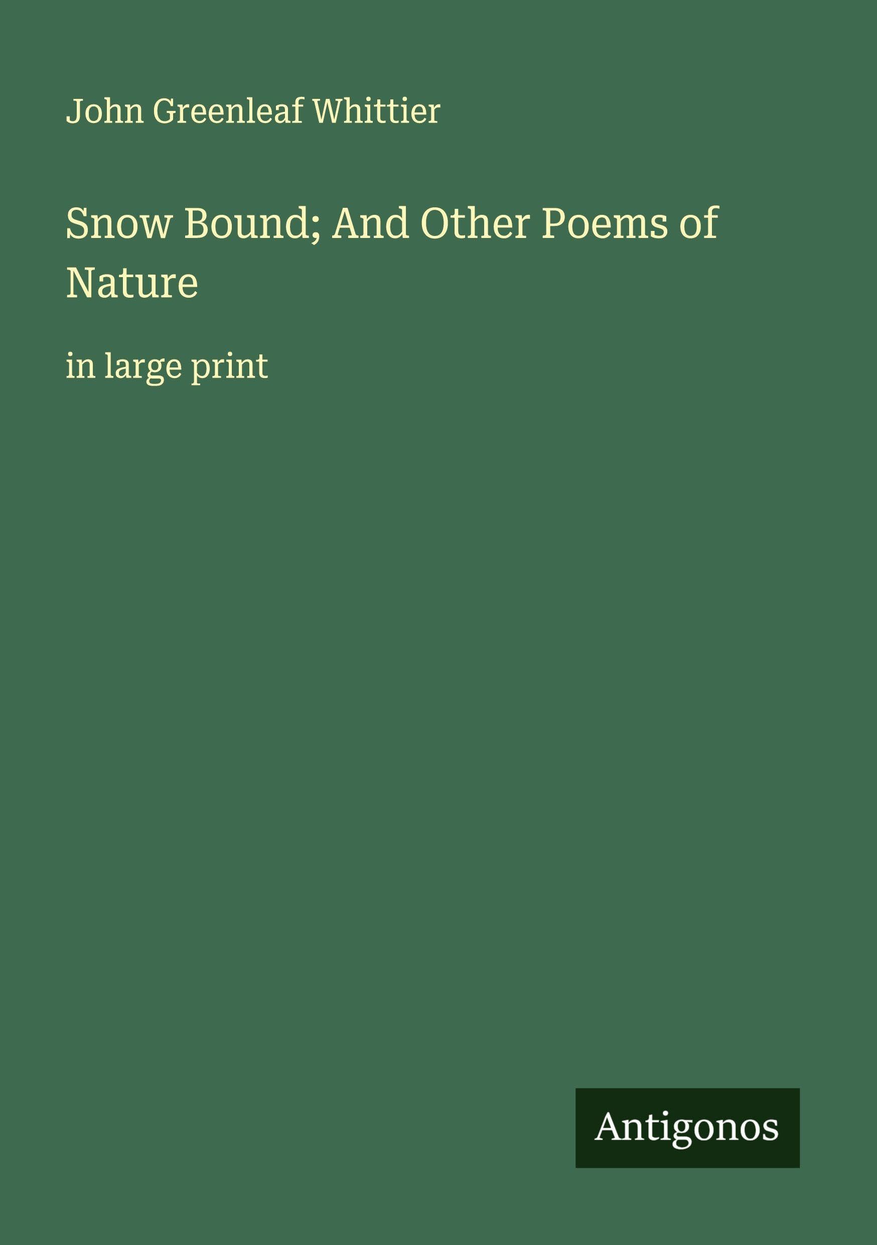 Snow Bound; And Other Poems of Nature Classics