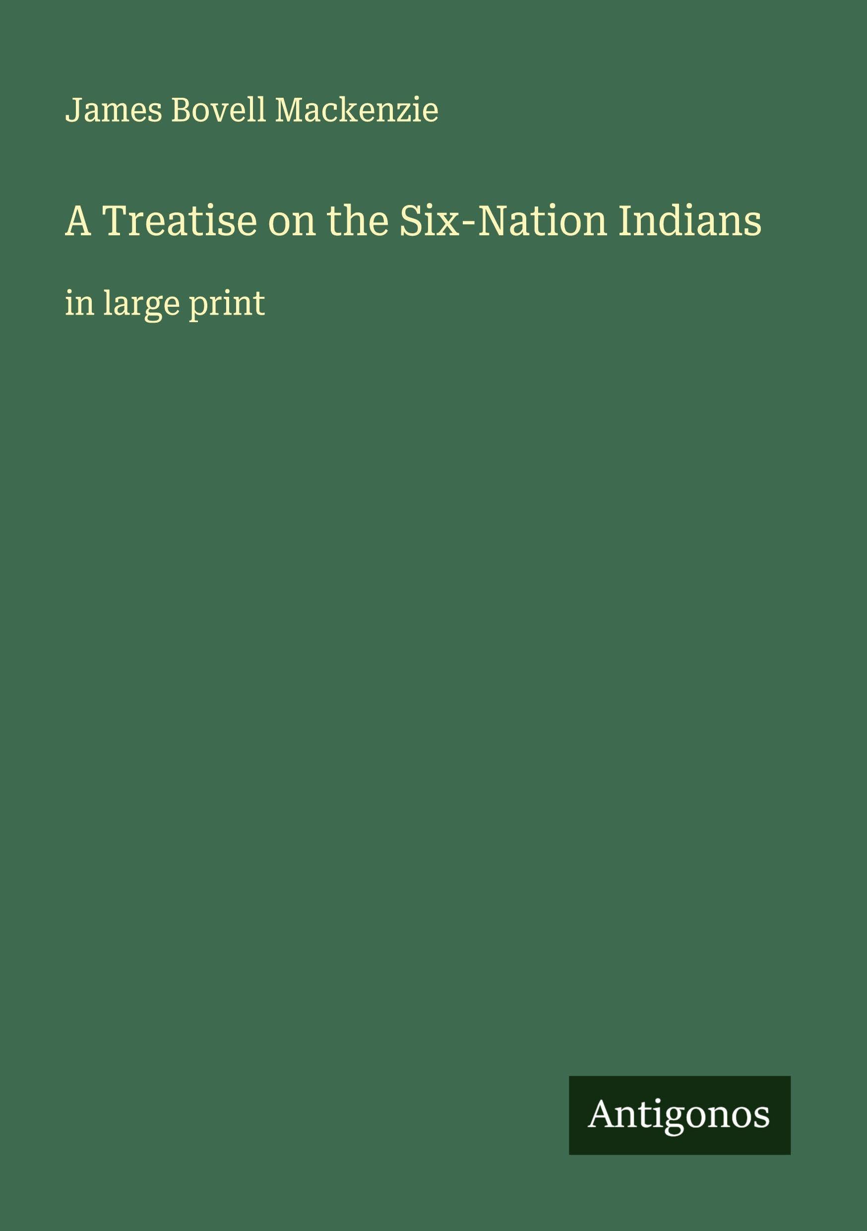 A Treatise on the Six-Nation Indians Classics