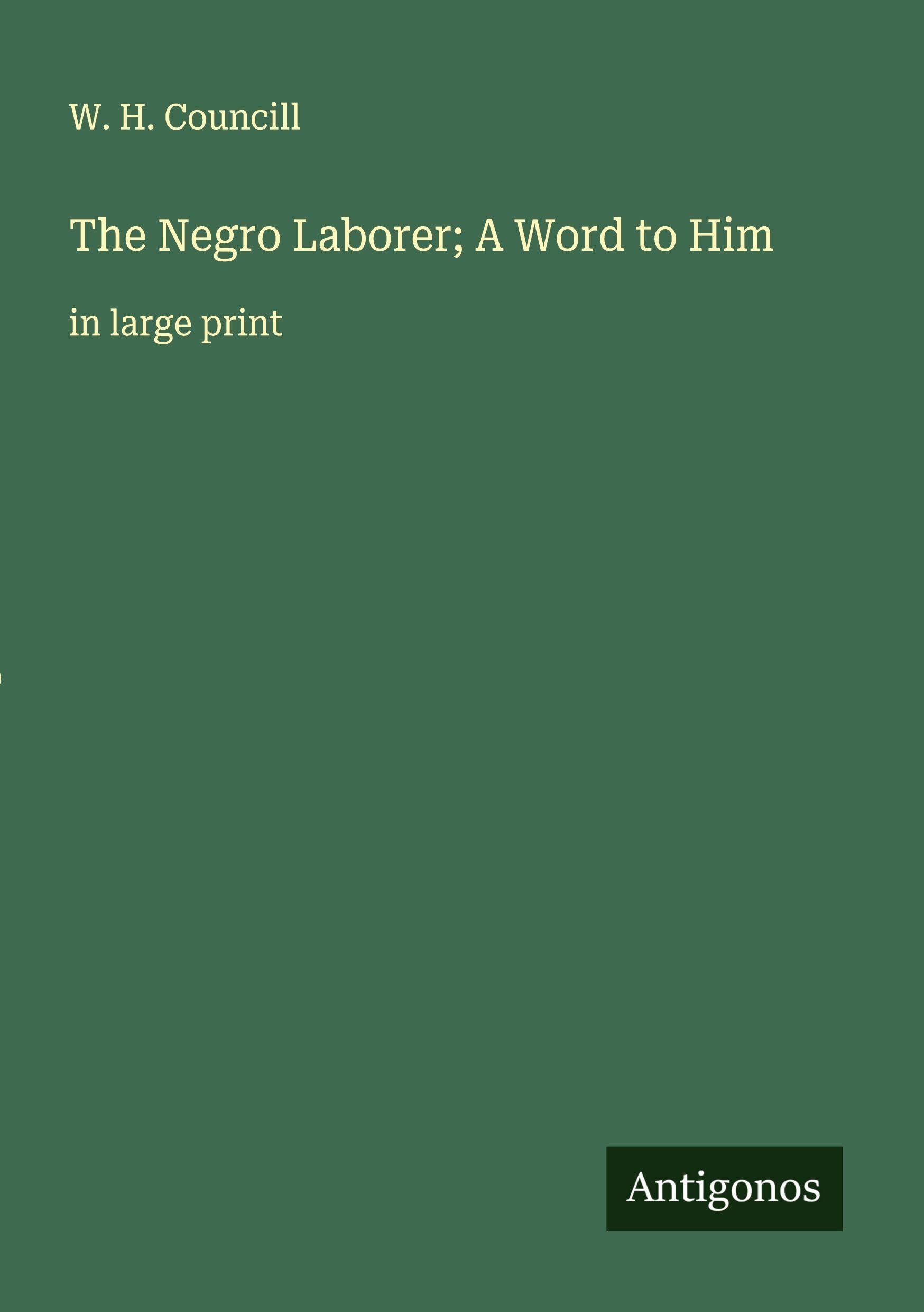 The Negro Laborer; A Word to Him Classics