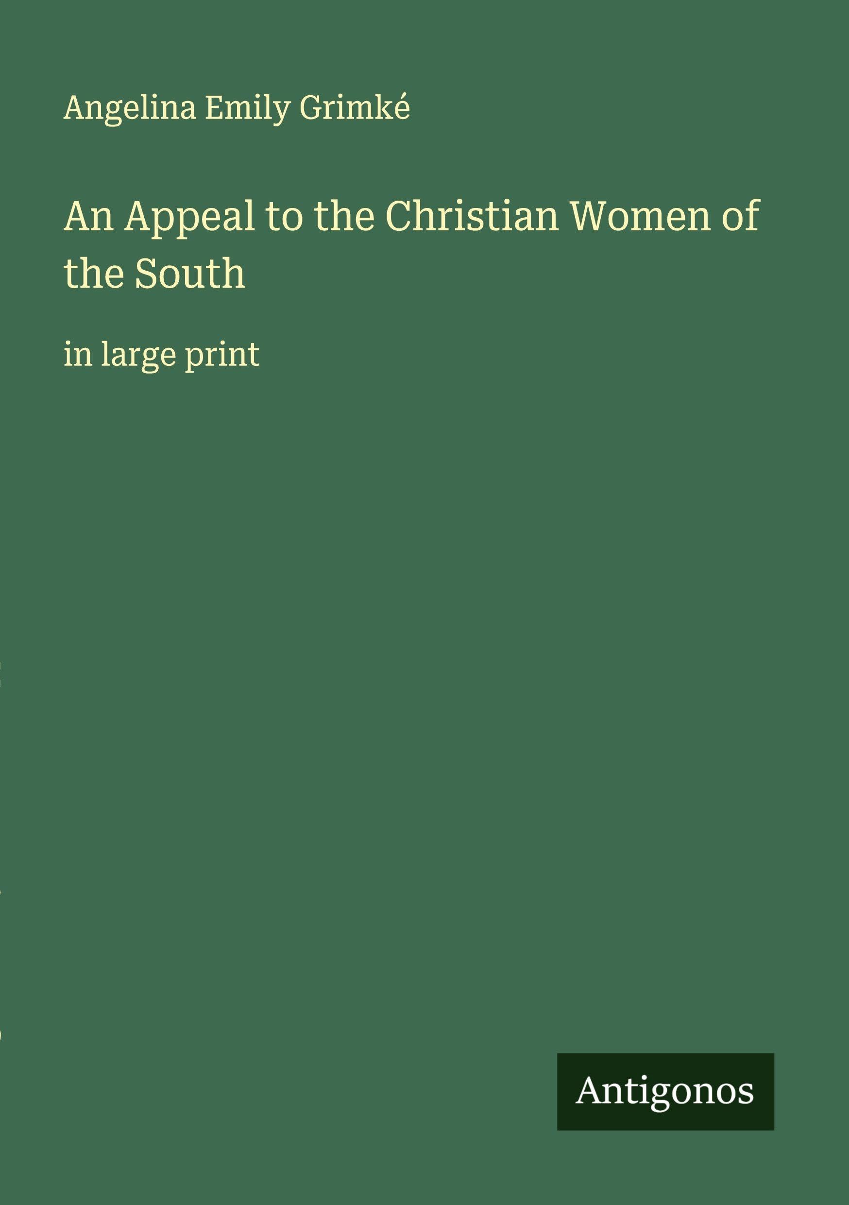An Appeal to the Christian Women of the South Classics