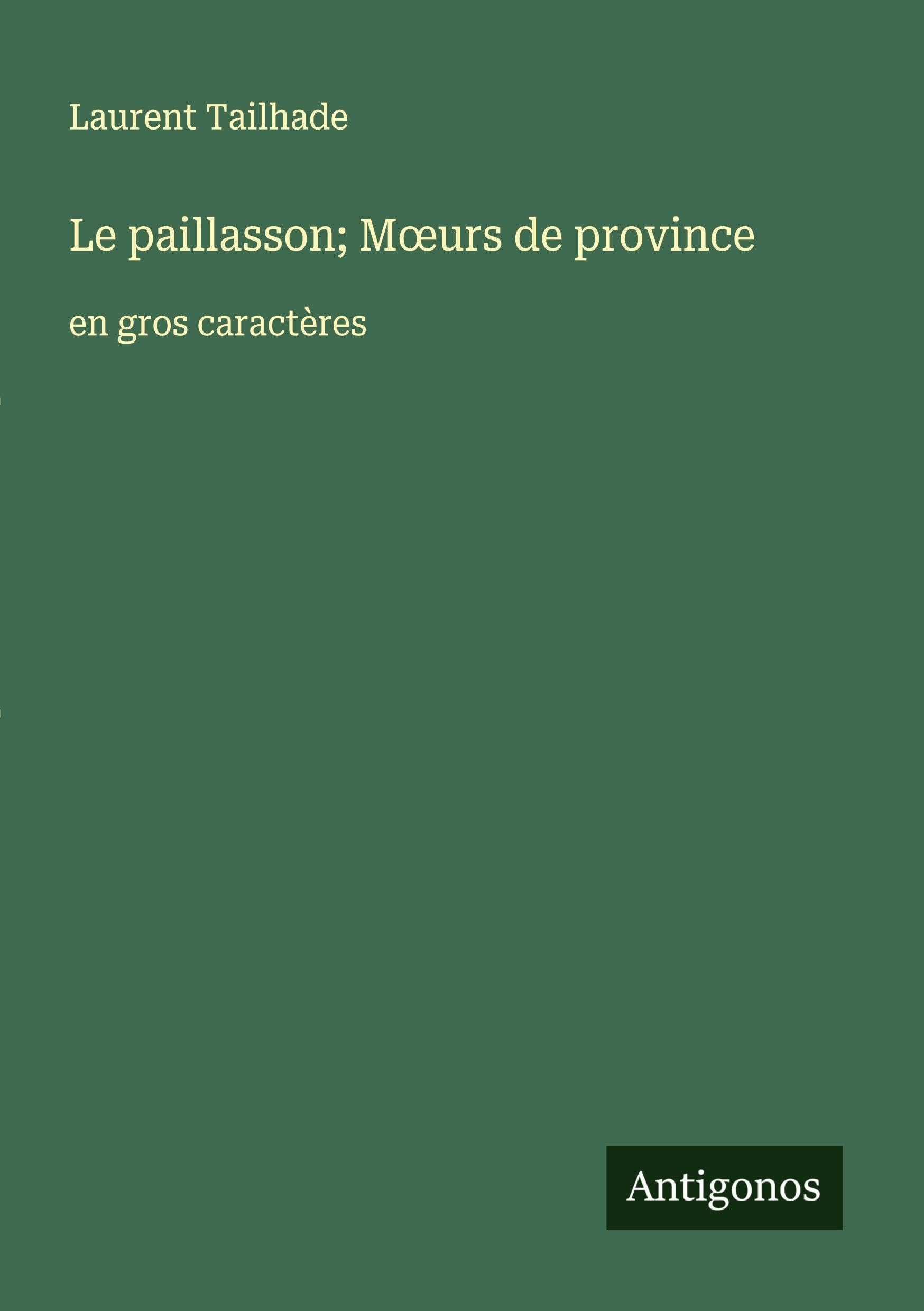 Le paillasson; M¿urs de province: en gros caractères Classics