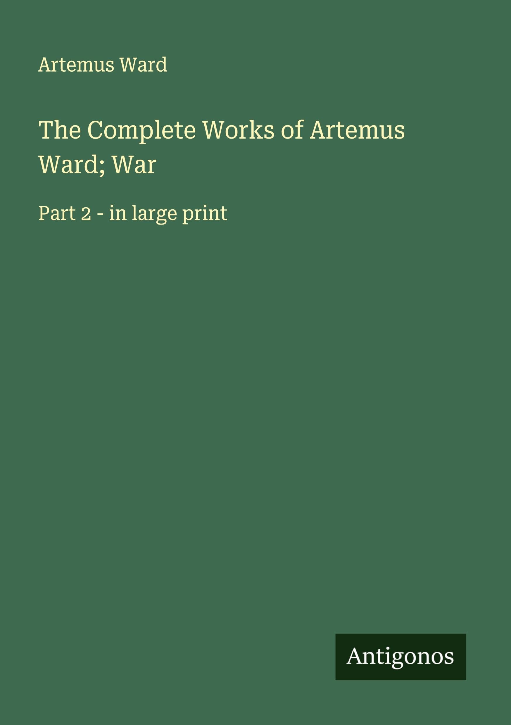 The Complete Works of Artemus Ward; War Classics
