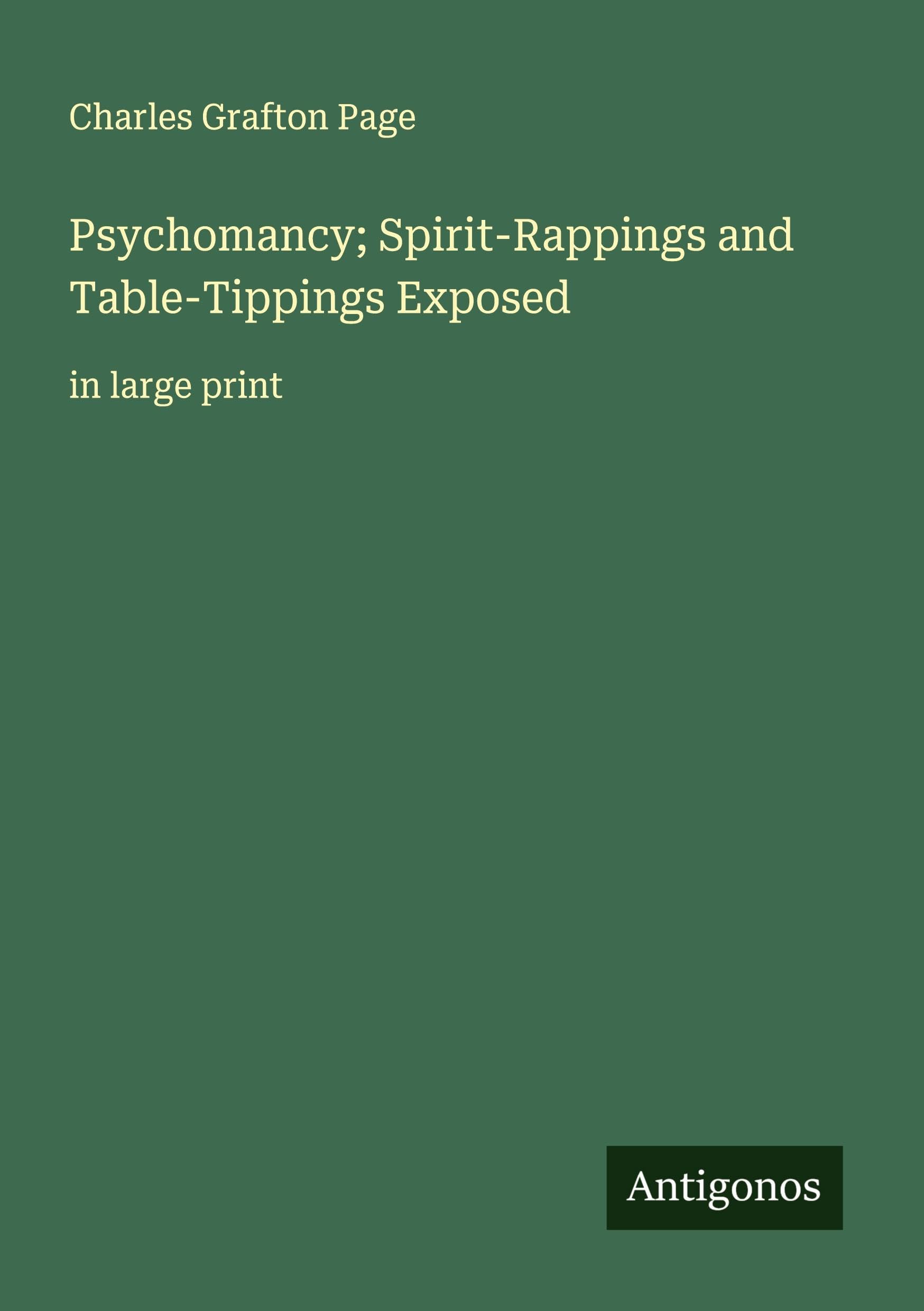 Psychomancy; Spirit-Rappings and Table-Tippings Exposed Classics