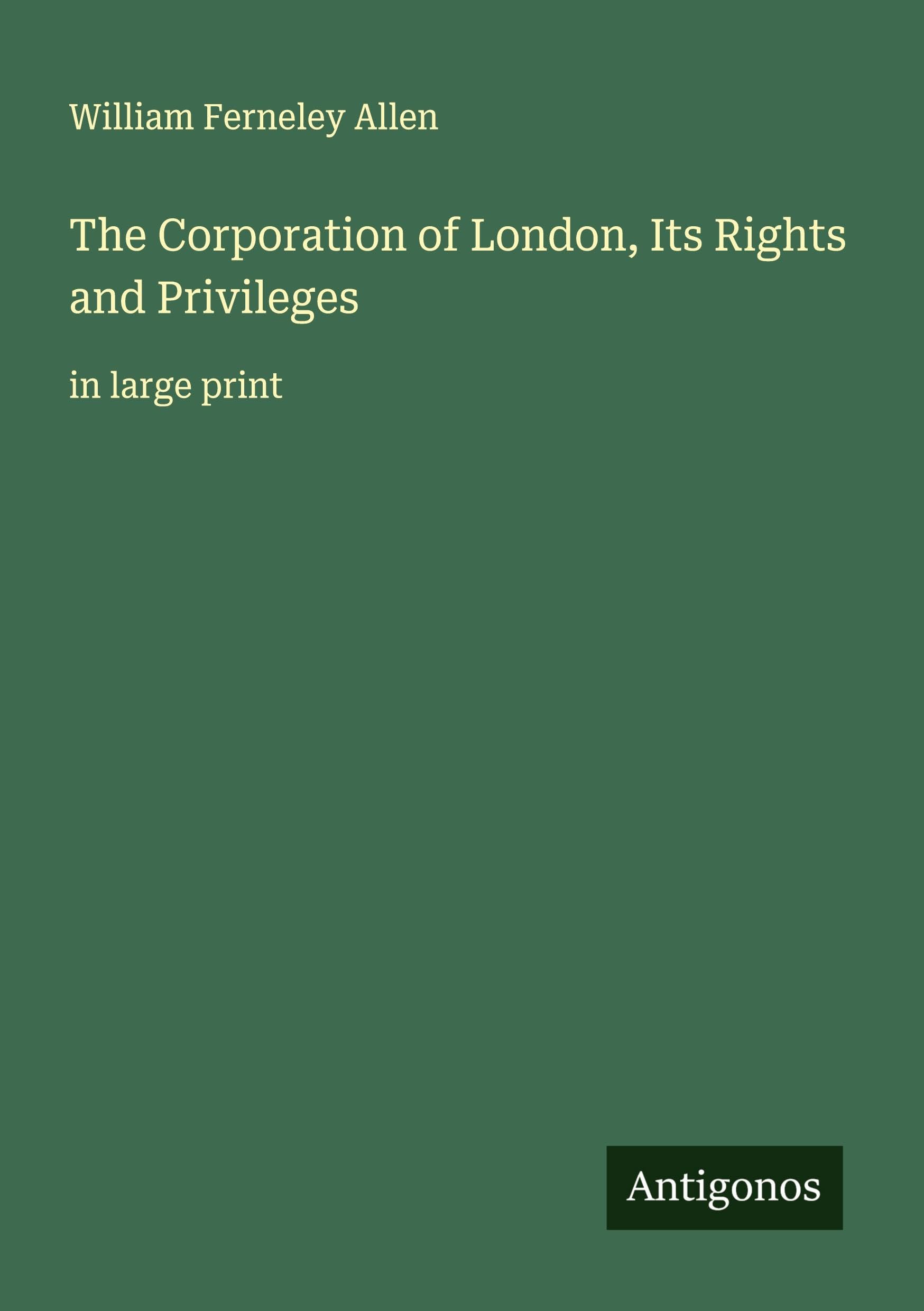 The Corporation of London, Its Rights and Privileges Classics