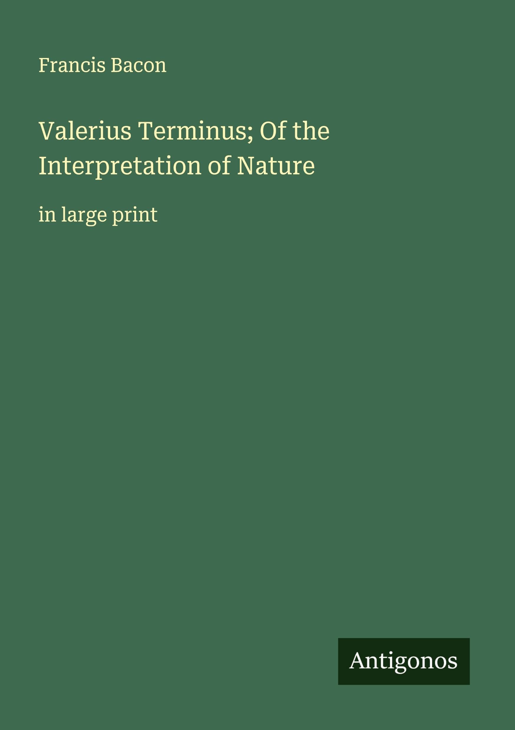 Valerius Terminus; Of the Interpretation of Nature Classics
