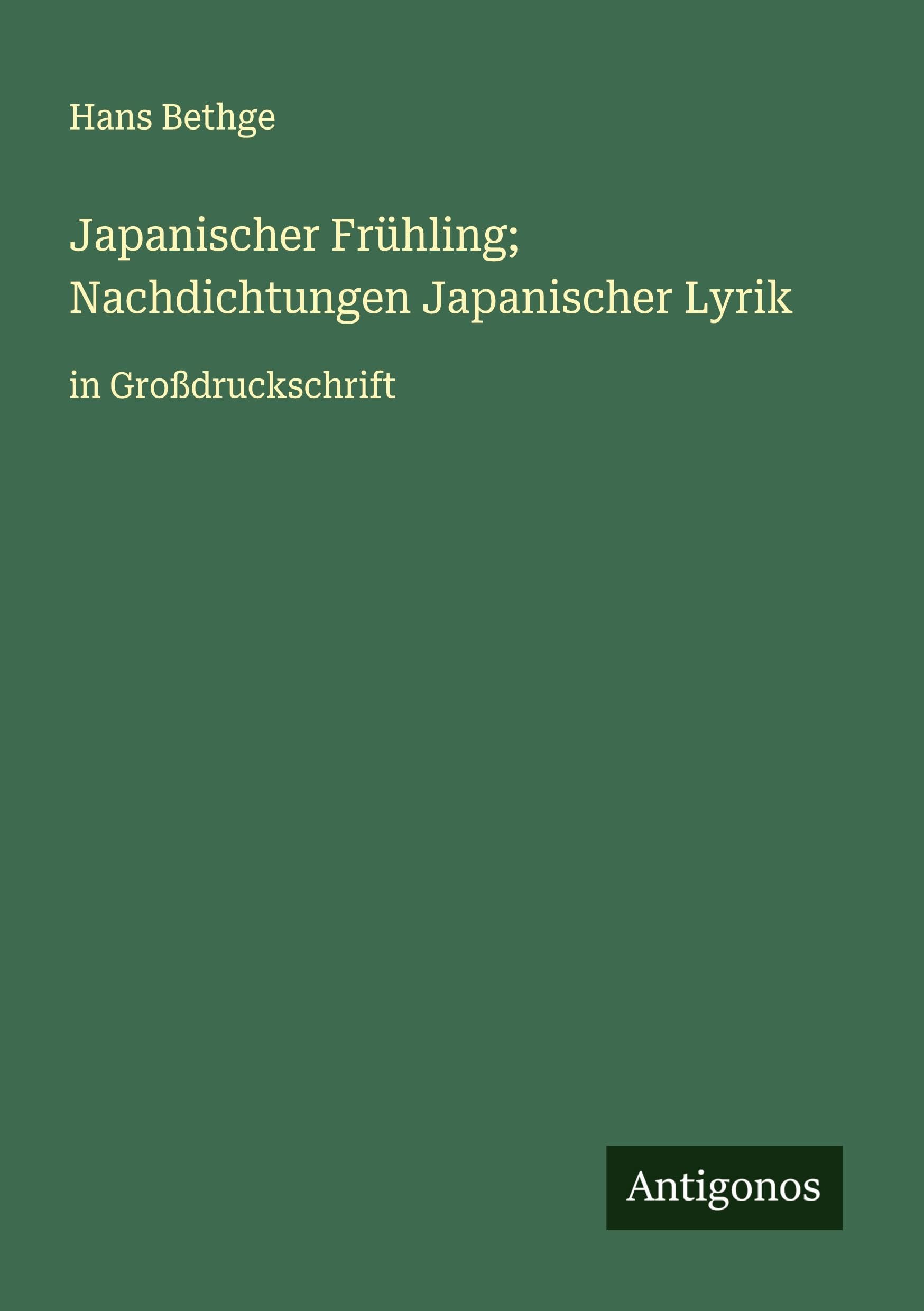 Japanischer Frühling; Nachdichtungen Japanischer Lyrik Classics