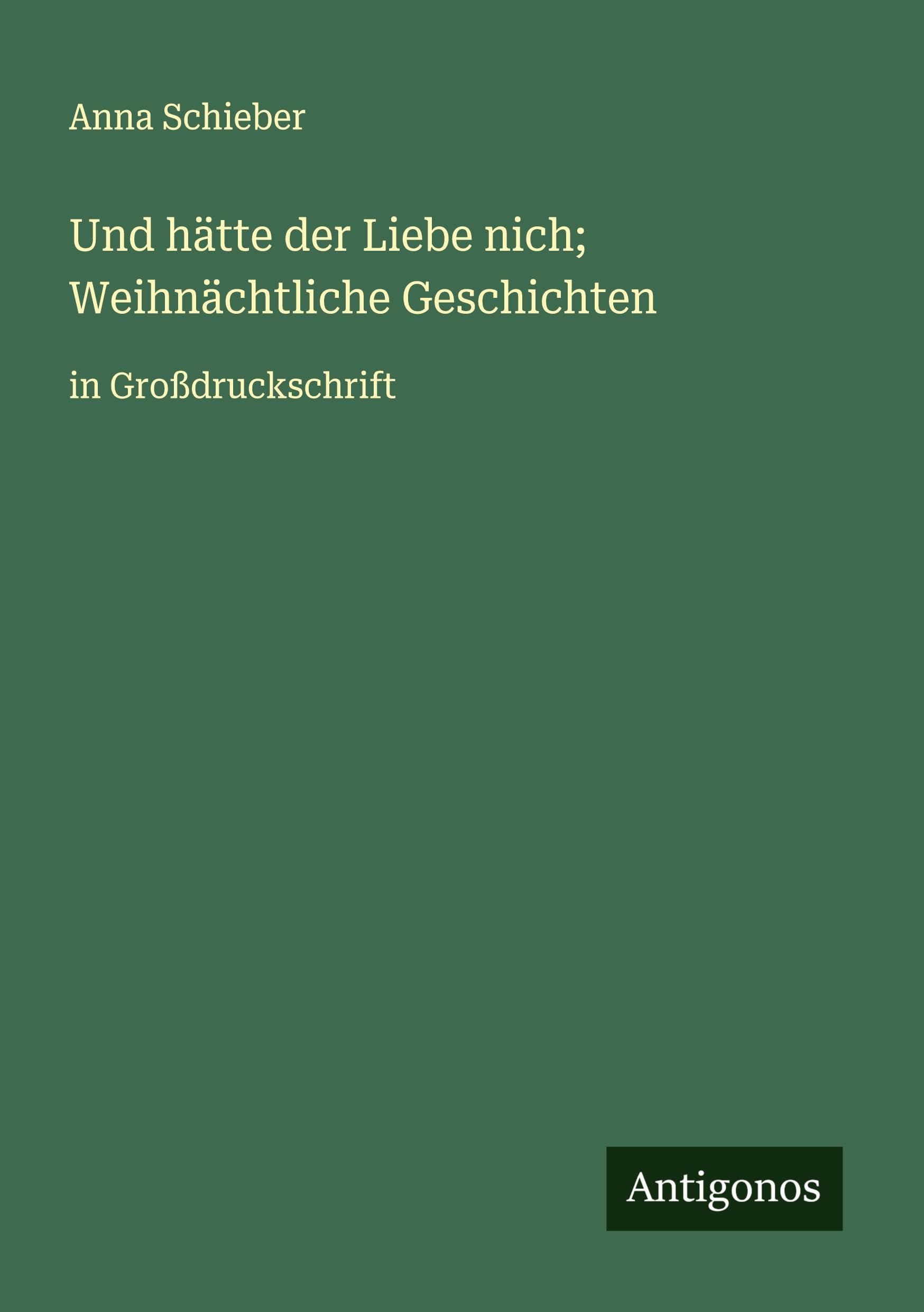 Und hätte der Liebe nich;  Weihnächtliche Geschichten Classics