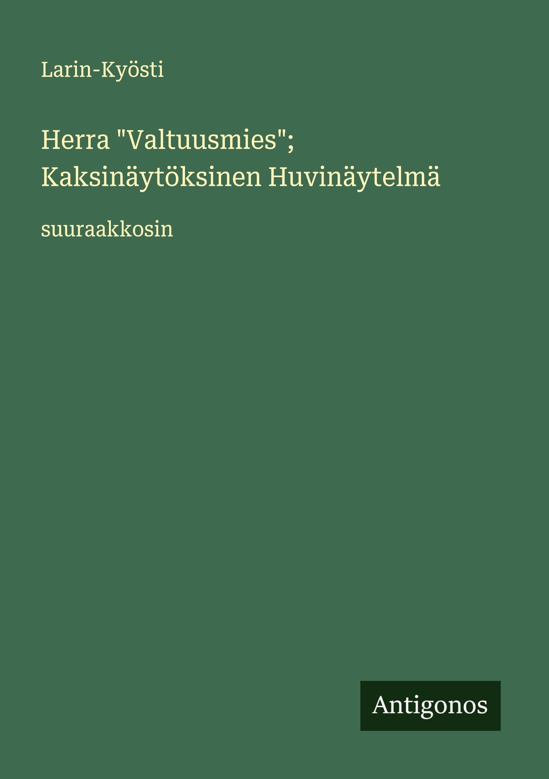 Herra "Valtuusmies"; Kaksinäytöksinen Huvinäytelmä Classics