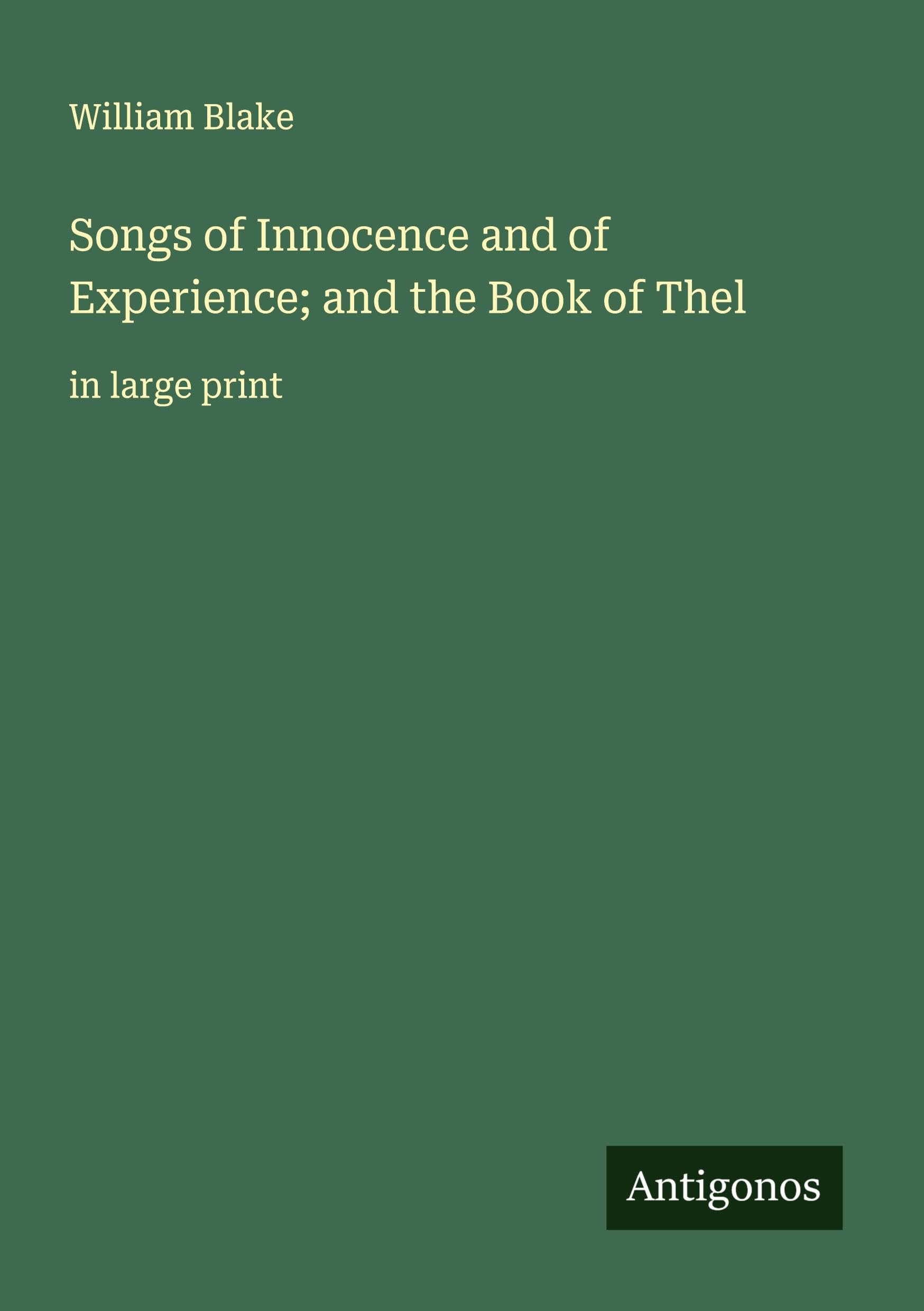 Songs of Innocence and of Experience; and the Book of Thel Classics