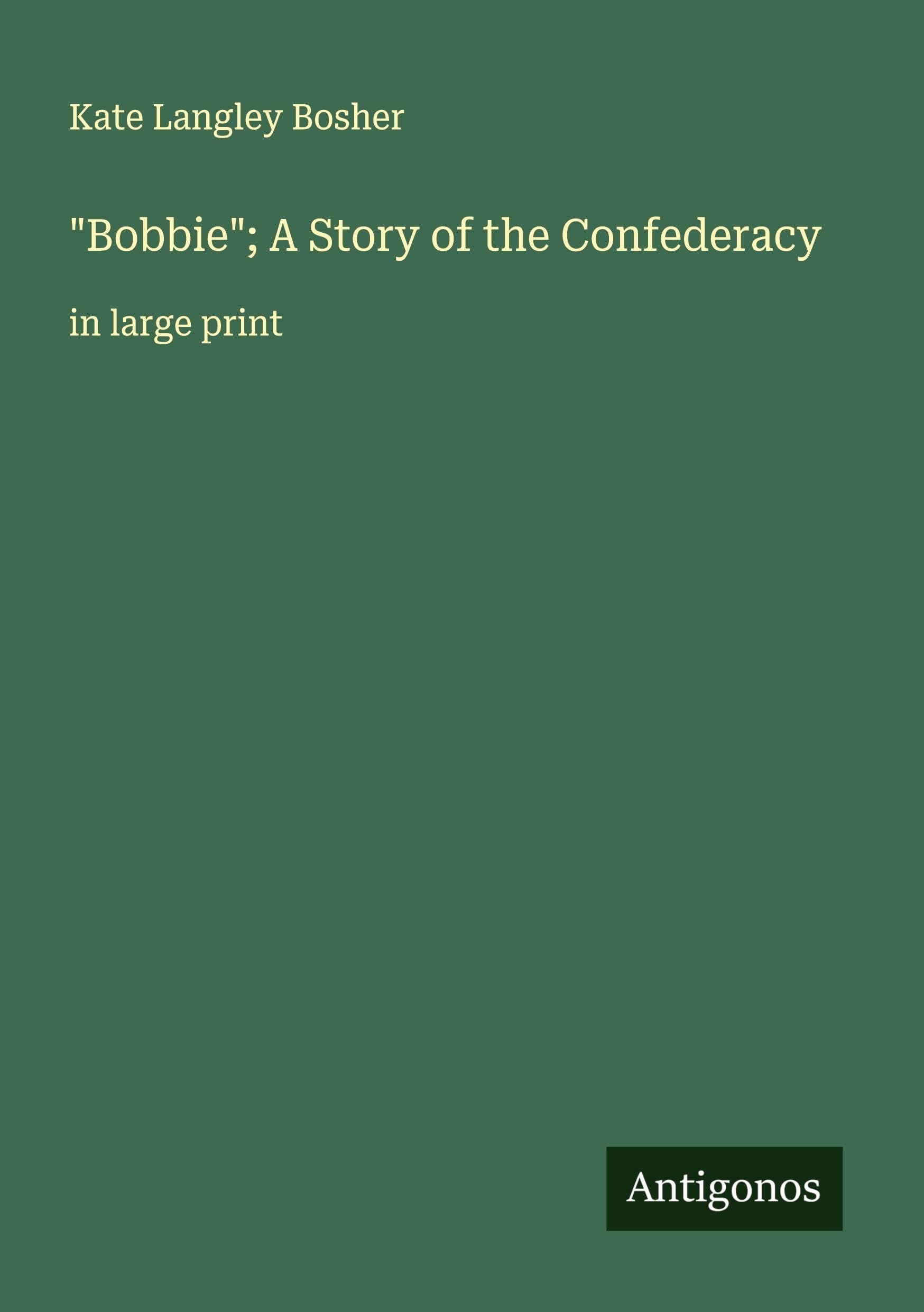 "Bobbie"; A Story of the Confederacy Classics
