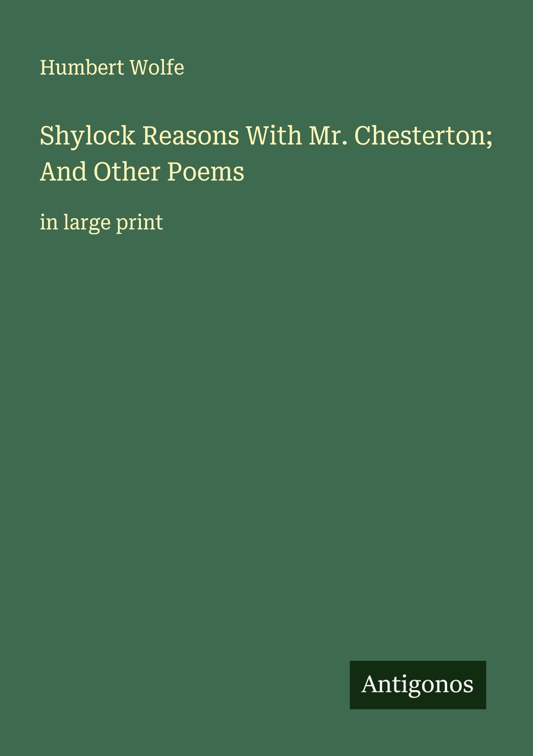 Shylock Reasons With Mr. Chesterton; And Other Poems Classics