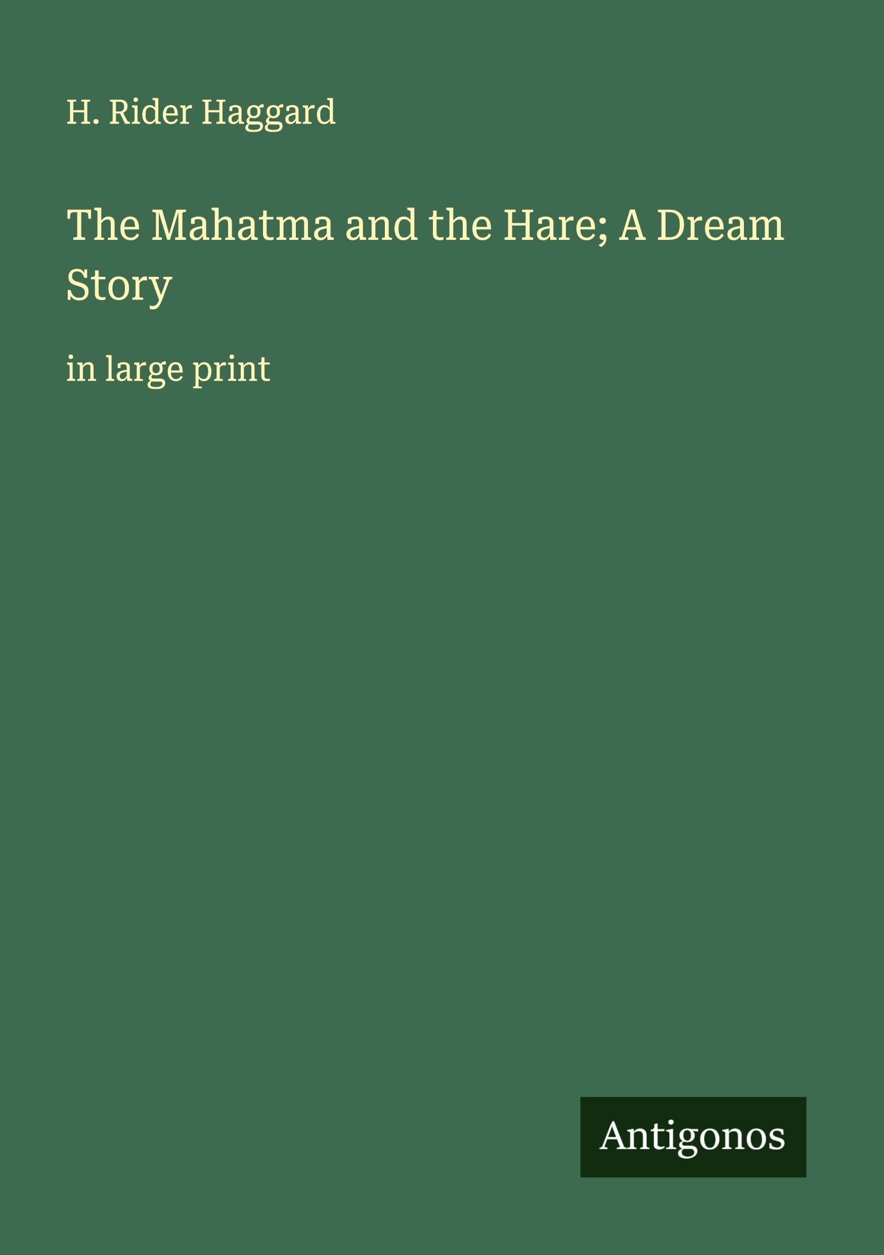 The Mahatma and the Hare; A Dream Story Classics